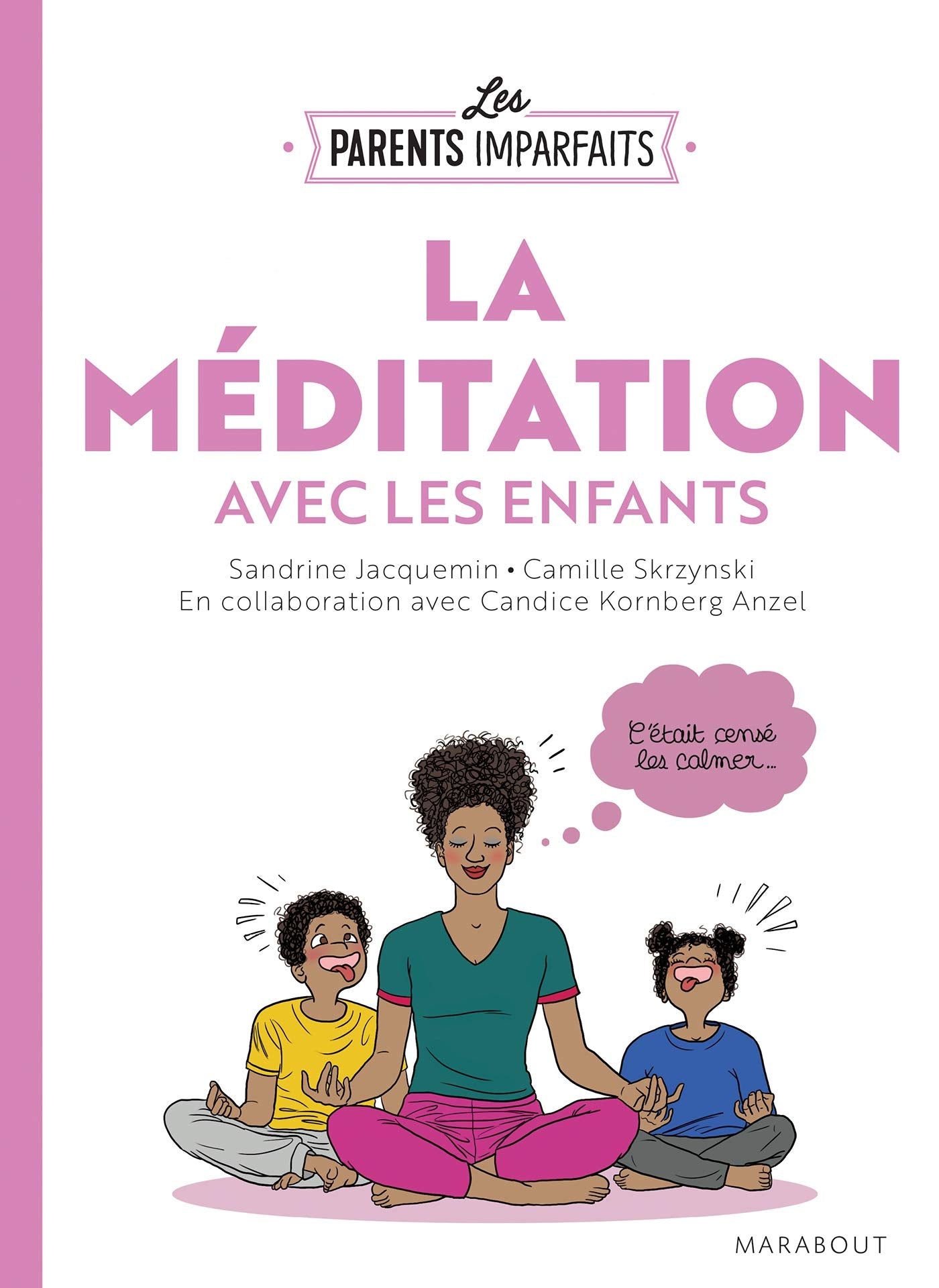 Le guide des parents imparfaits : la méditation en famille 9782501149488