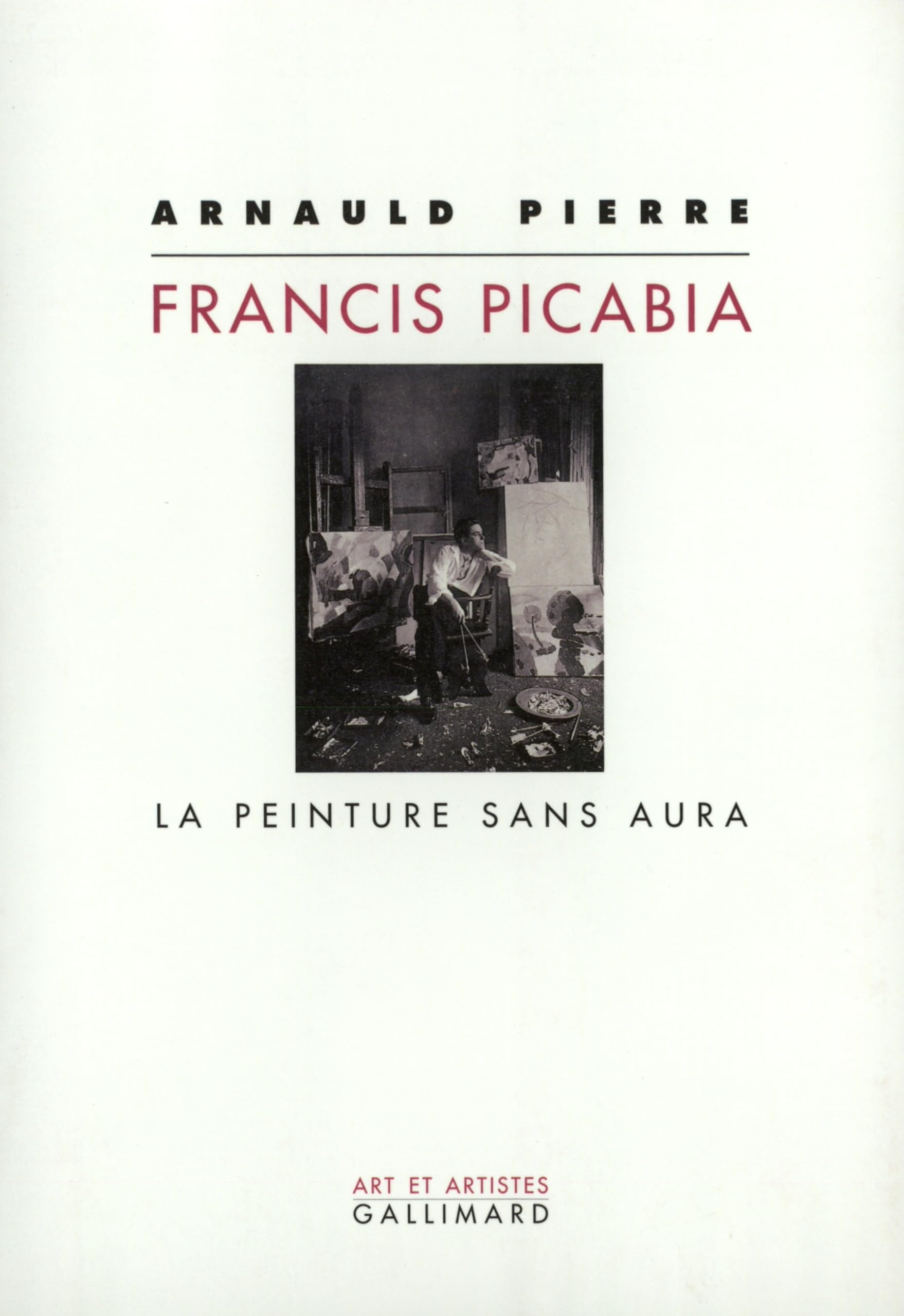 Francis Picabia: La peinture sans aura 9782070758937