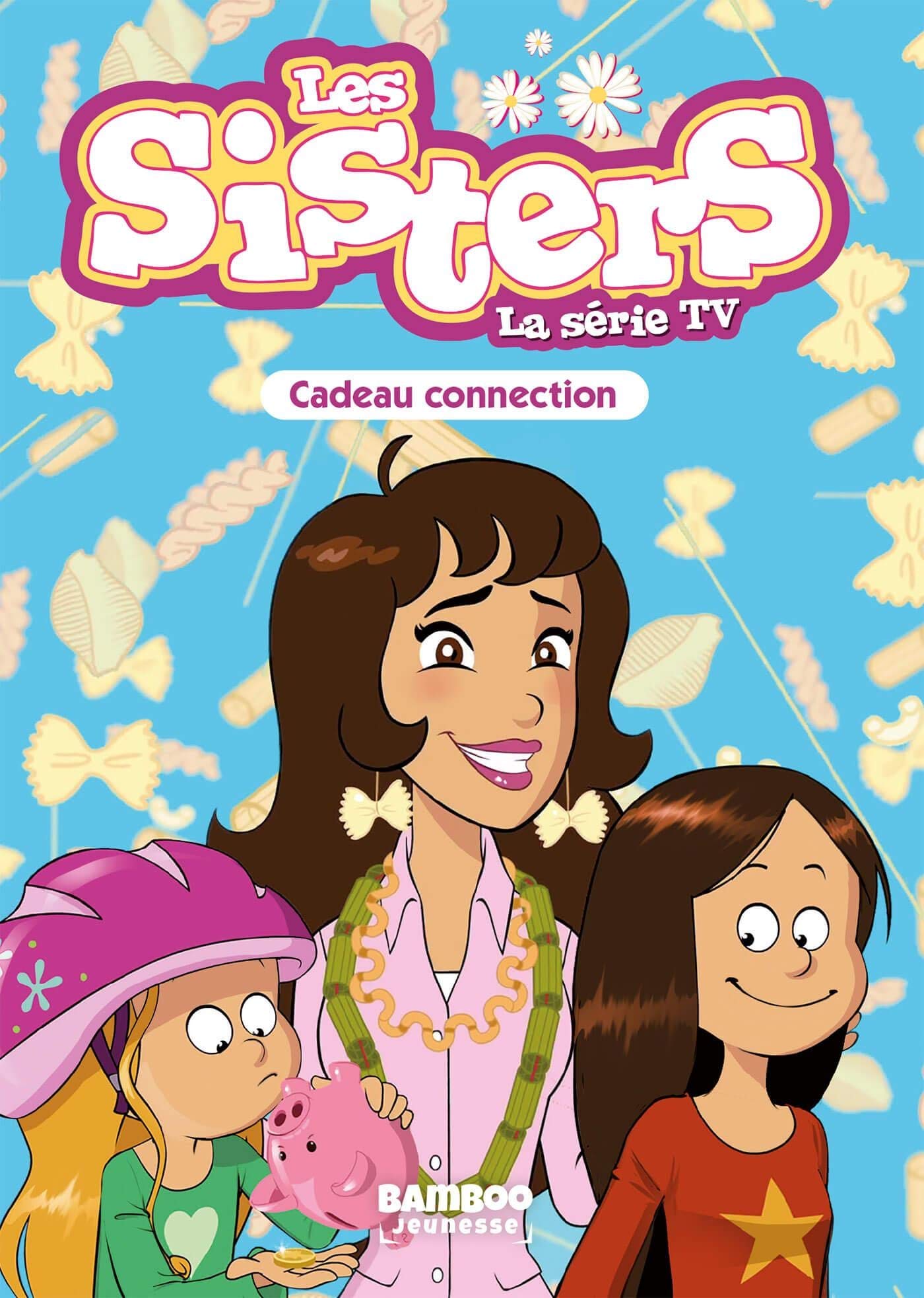 Les Sisters - La Série TV - Poche - tome 33: Cadeau connexion 9782818983423