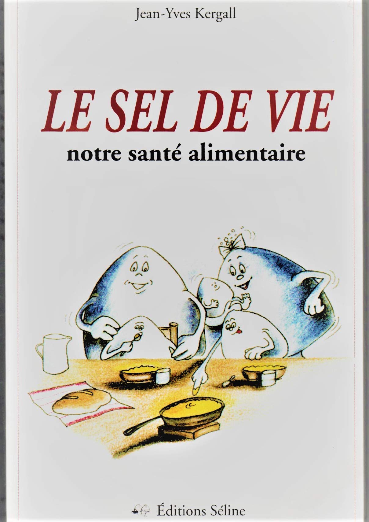 Le Sel De La Vie. Notre Sante Alimentaire 9782912198006