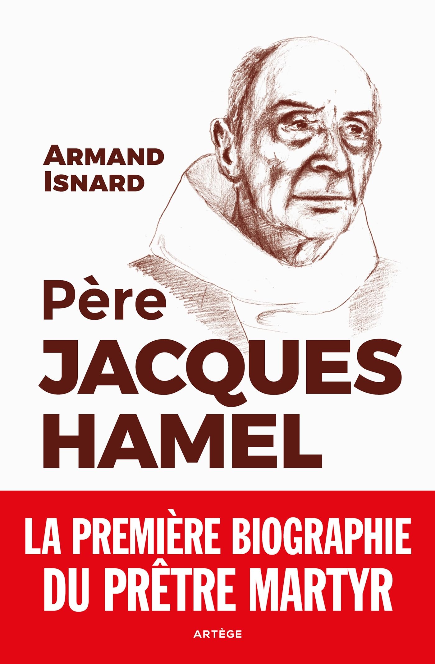 Père Jacques Hamel: La première biographie du prêtre martyr 9791033607311