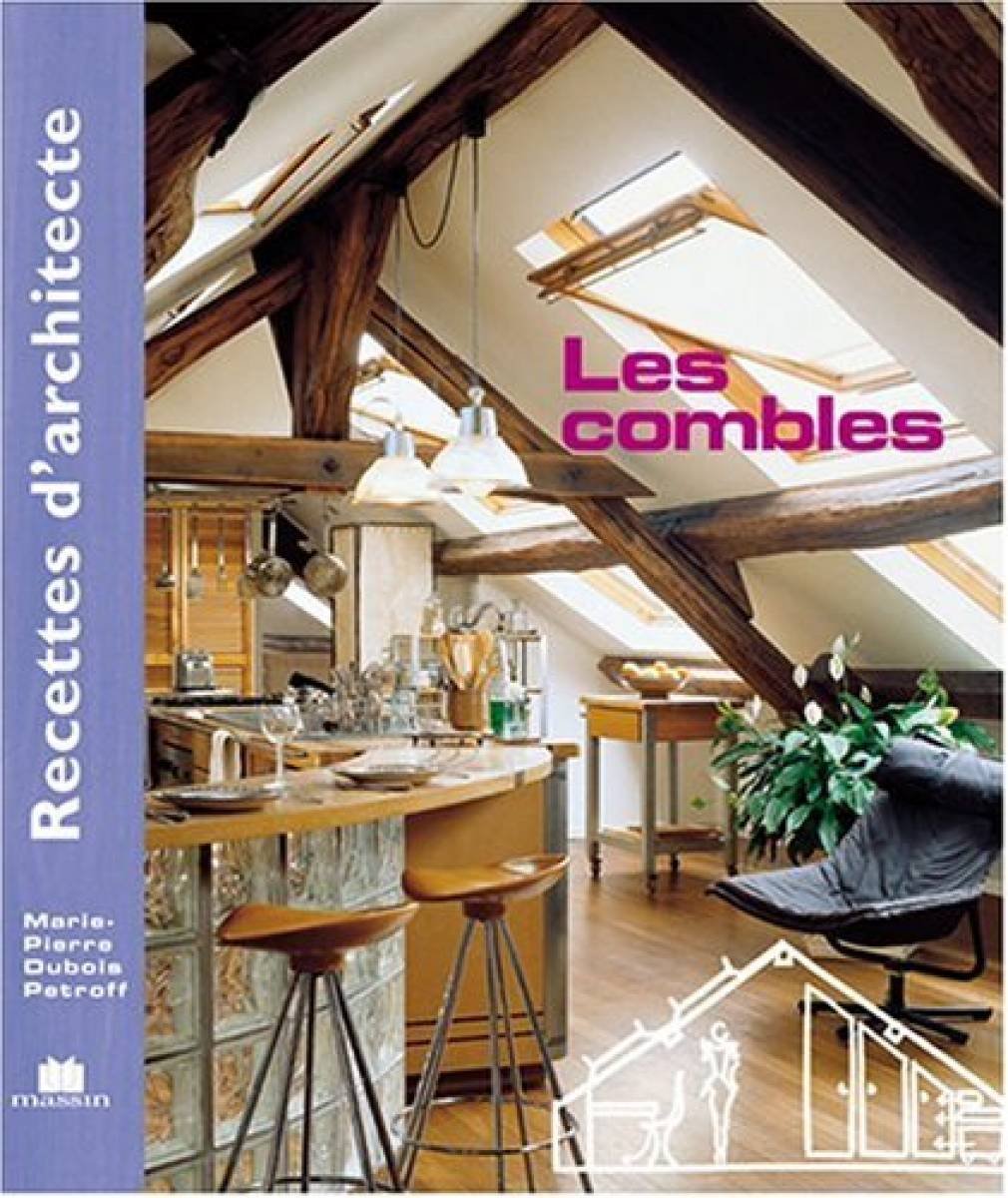 Recettes d'architecte - Les combles 9782707204400