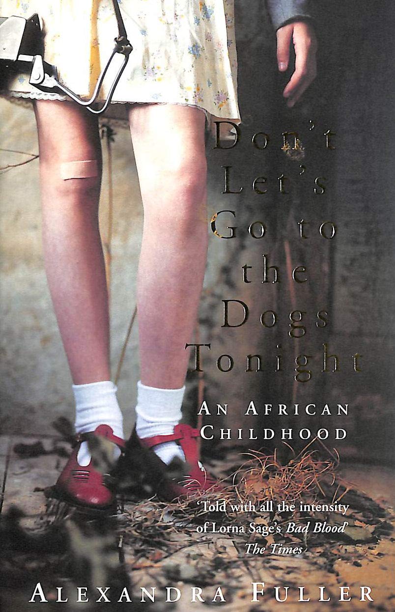 Don't Let's Go to the Dogs Tonight: An African Childhood 9780330490191