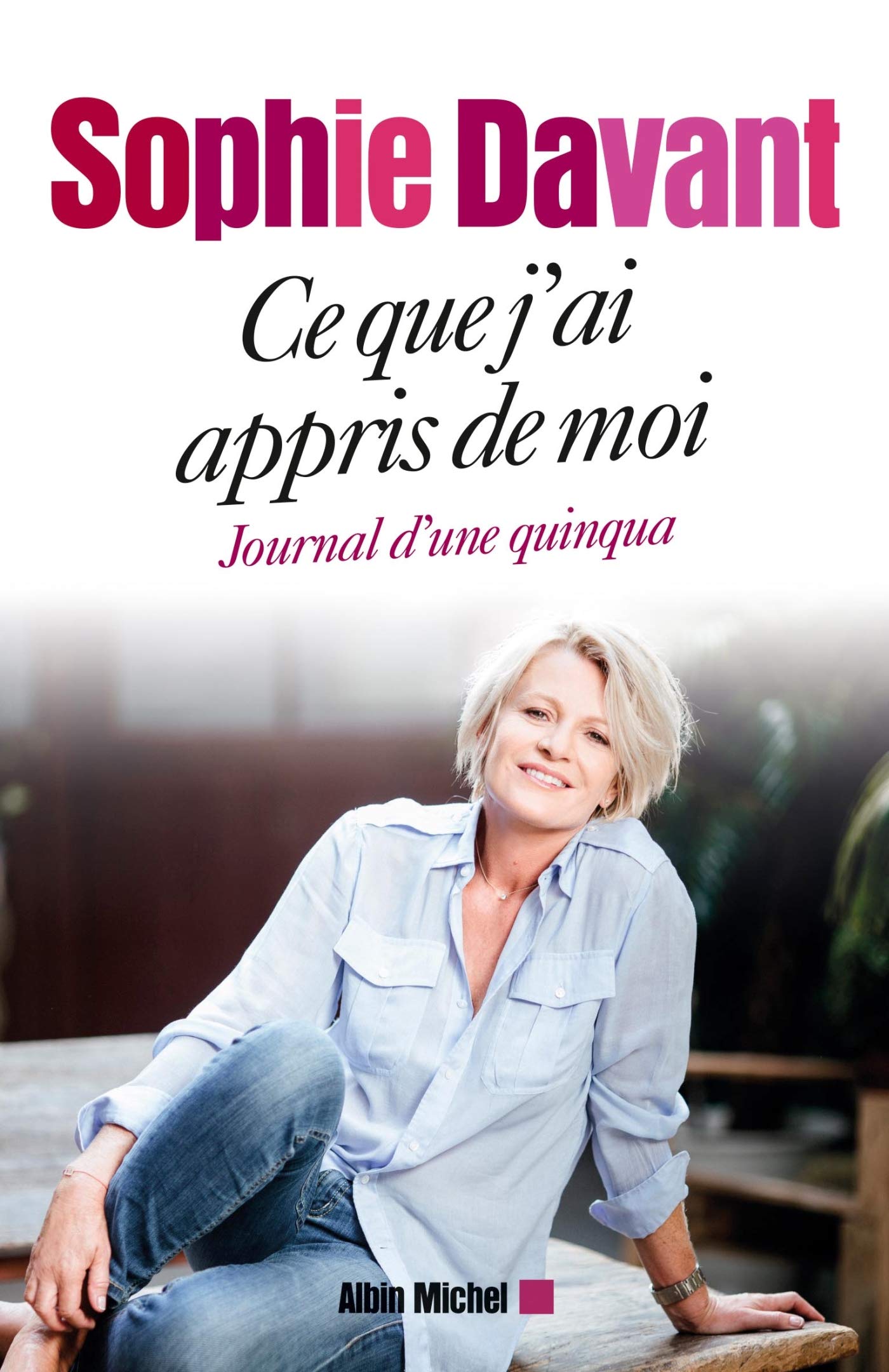 Ce que j'ai appris de moi: Journal d'une quinqua 9782226312693