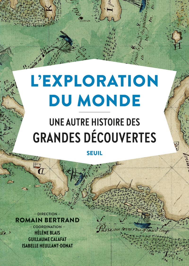 L'Exploration du monde: Une autre histoire des Grandes Découvertes 9782021406252