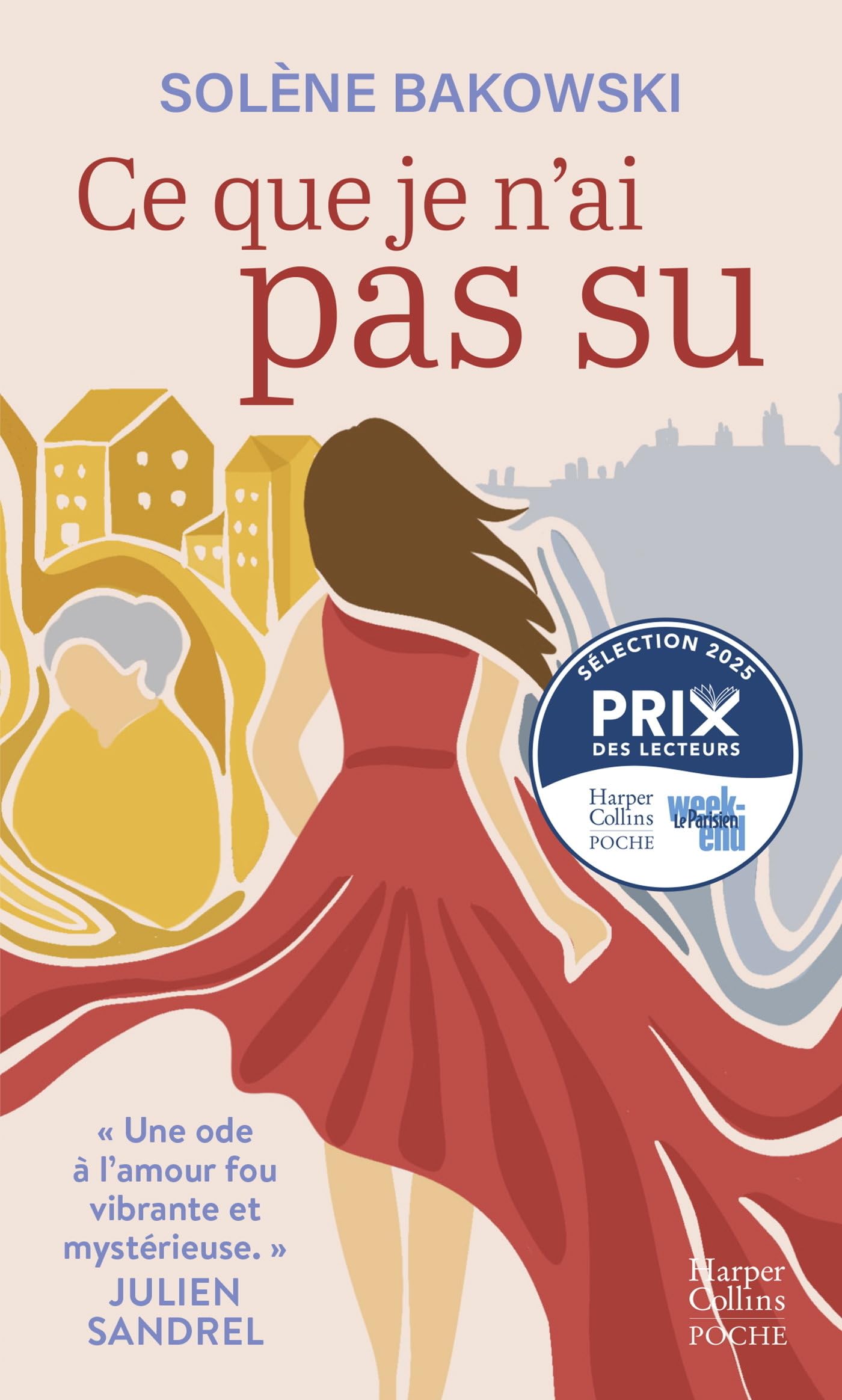 Ce que je n'ai pas su: "Une ode à l'amour fou vibrante et mystérieuse." Julien Sandrel 9791033919650