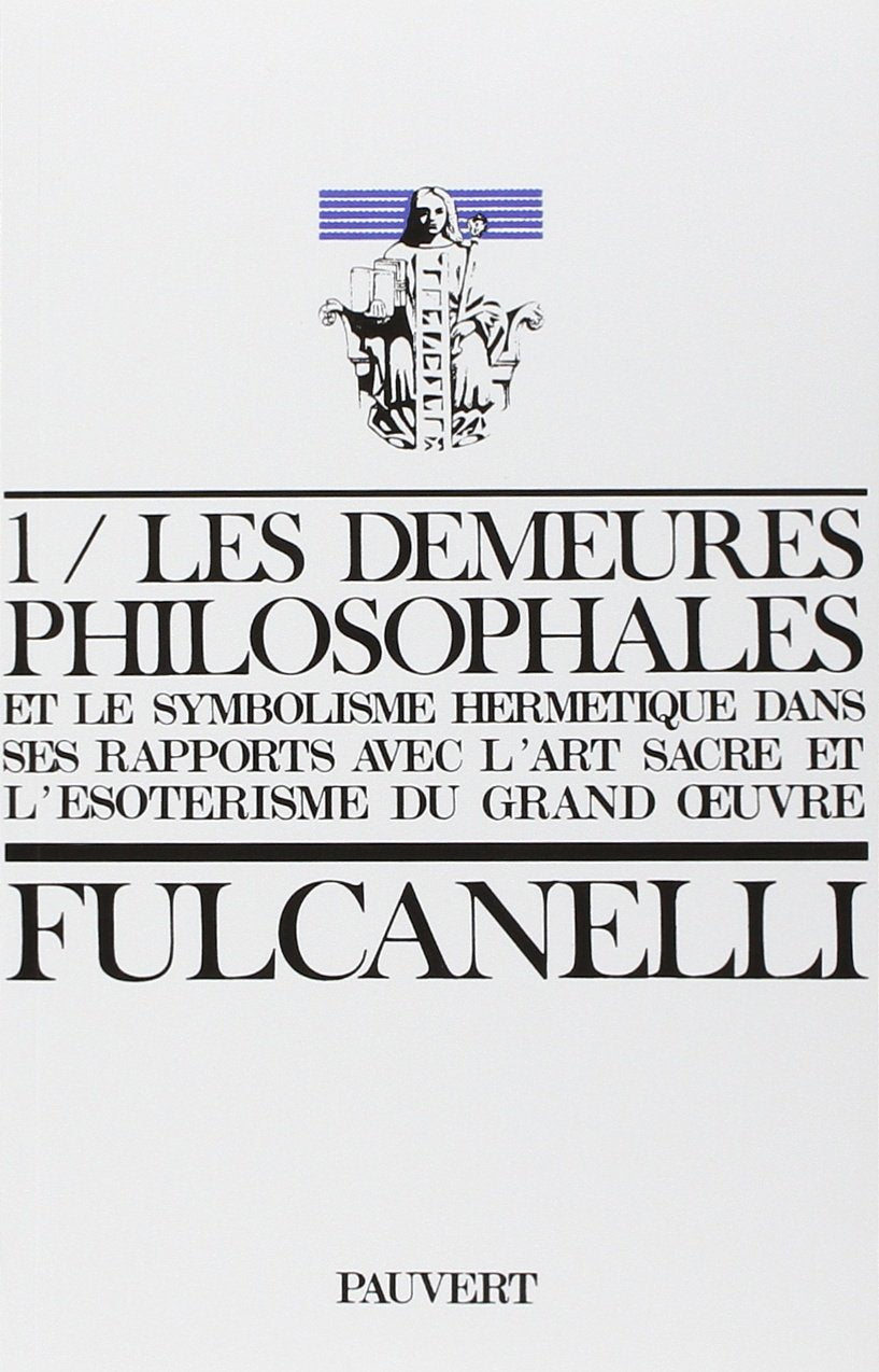 Les Demeures philosophales et le symbolisme hermétique dans ses rapports avec l'art sacré et l'ésotérisme du grand oeuvre - 2 volumes 9782720201004