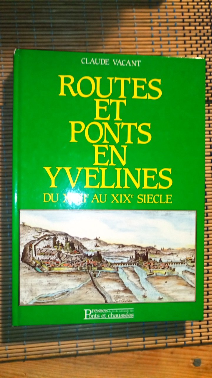 Routes et ponts en Yvelines: Du XVIIe au XIXe siècle 9782859781200