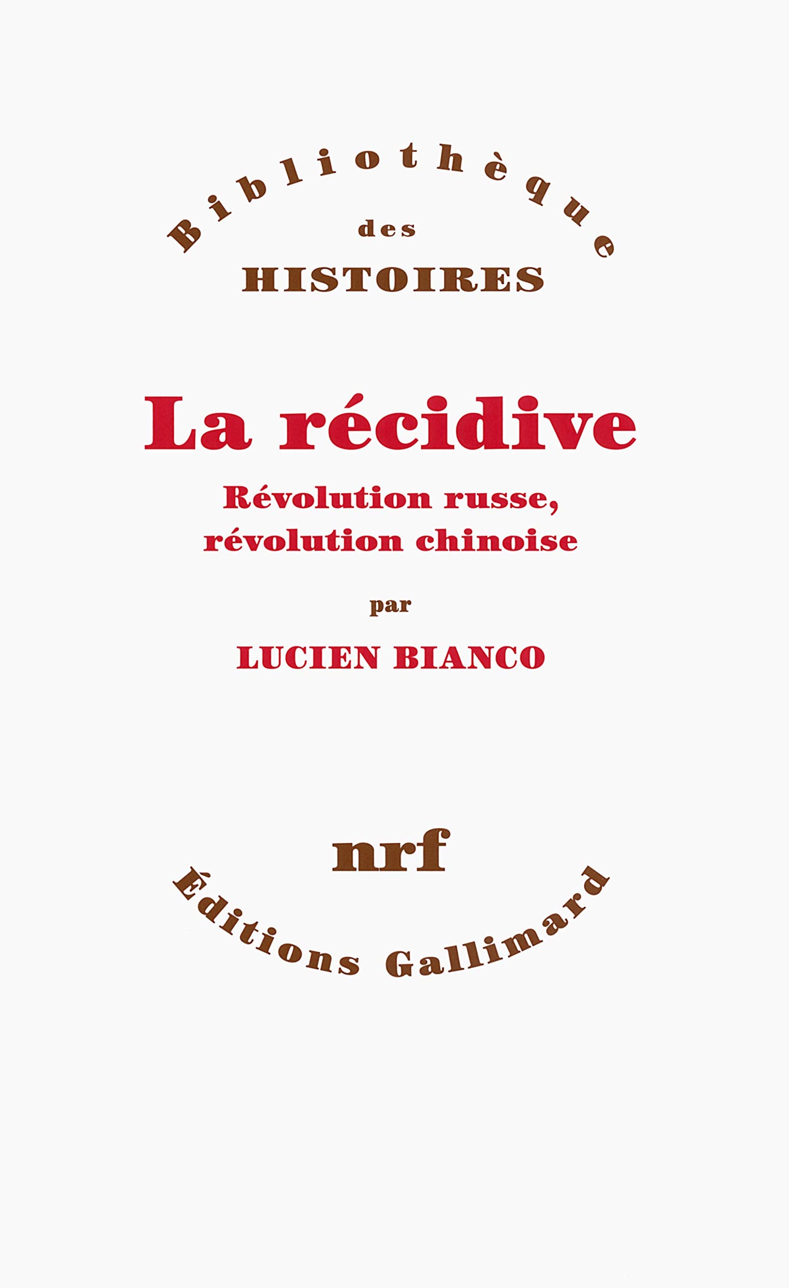 La récidive: Révolution russe, révolution chinoise 9782070146987