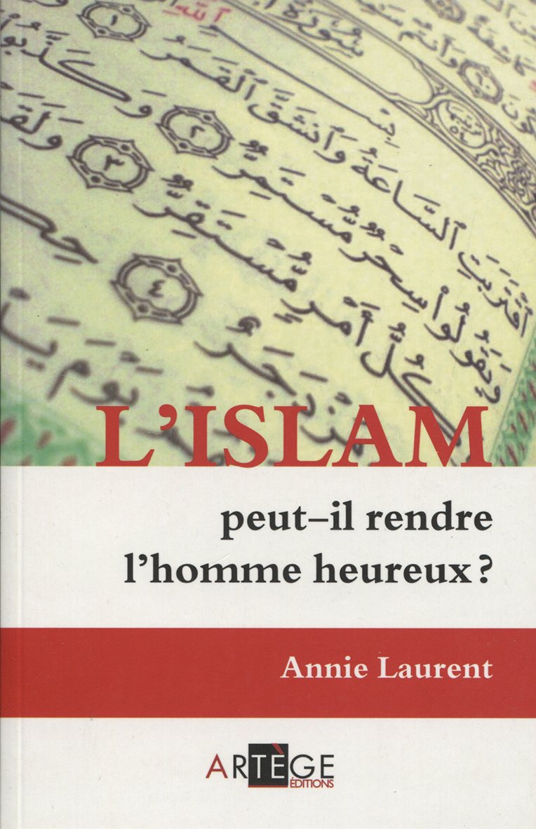L'Islam peut-il rendre l'homme heureux ? 9782360401215