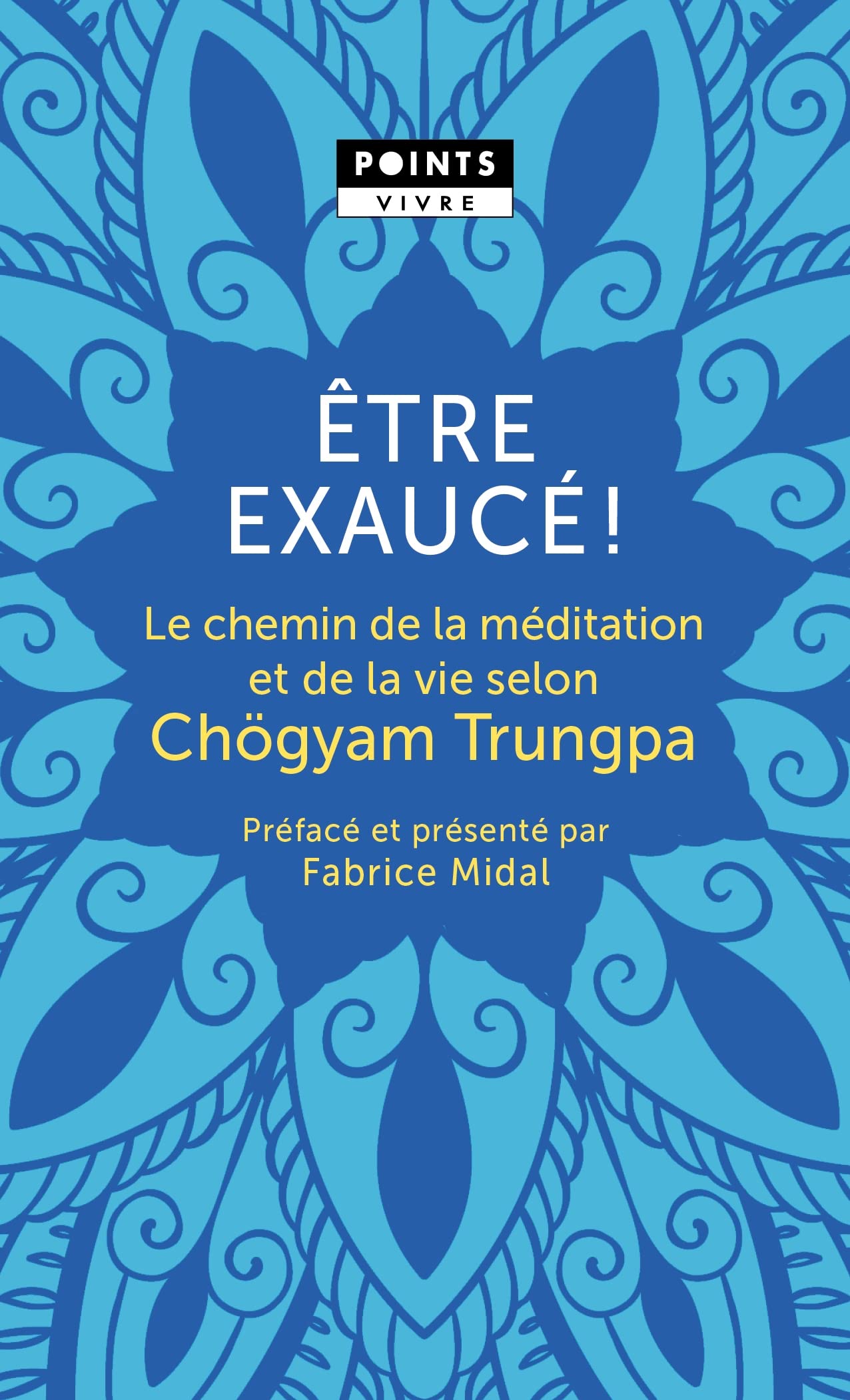 Être exaucé!: Le chemin de la méditation et de la vie selon Chögyam Trungpa 9782757892916