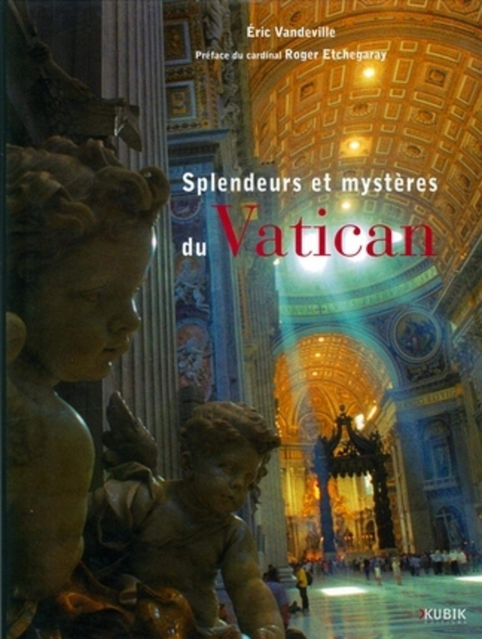 SPLENDEURS ET MYSTERES DU VATICAN. DANS L'INTIMITE DES PAPESET LES COULISSES DU: DANS L'INTIMITE DES PAPES ET LES COULISSES DU VATICAN.... (0000) 9782350830384