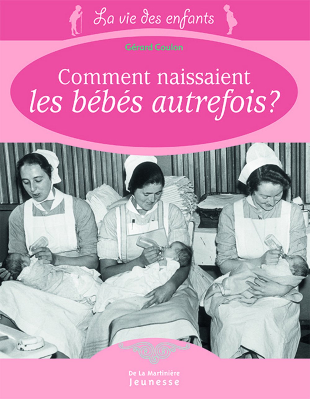 Comment naissaient les bébés autrefois 9782732436005