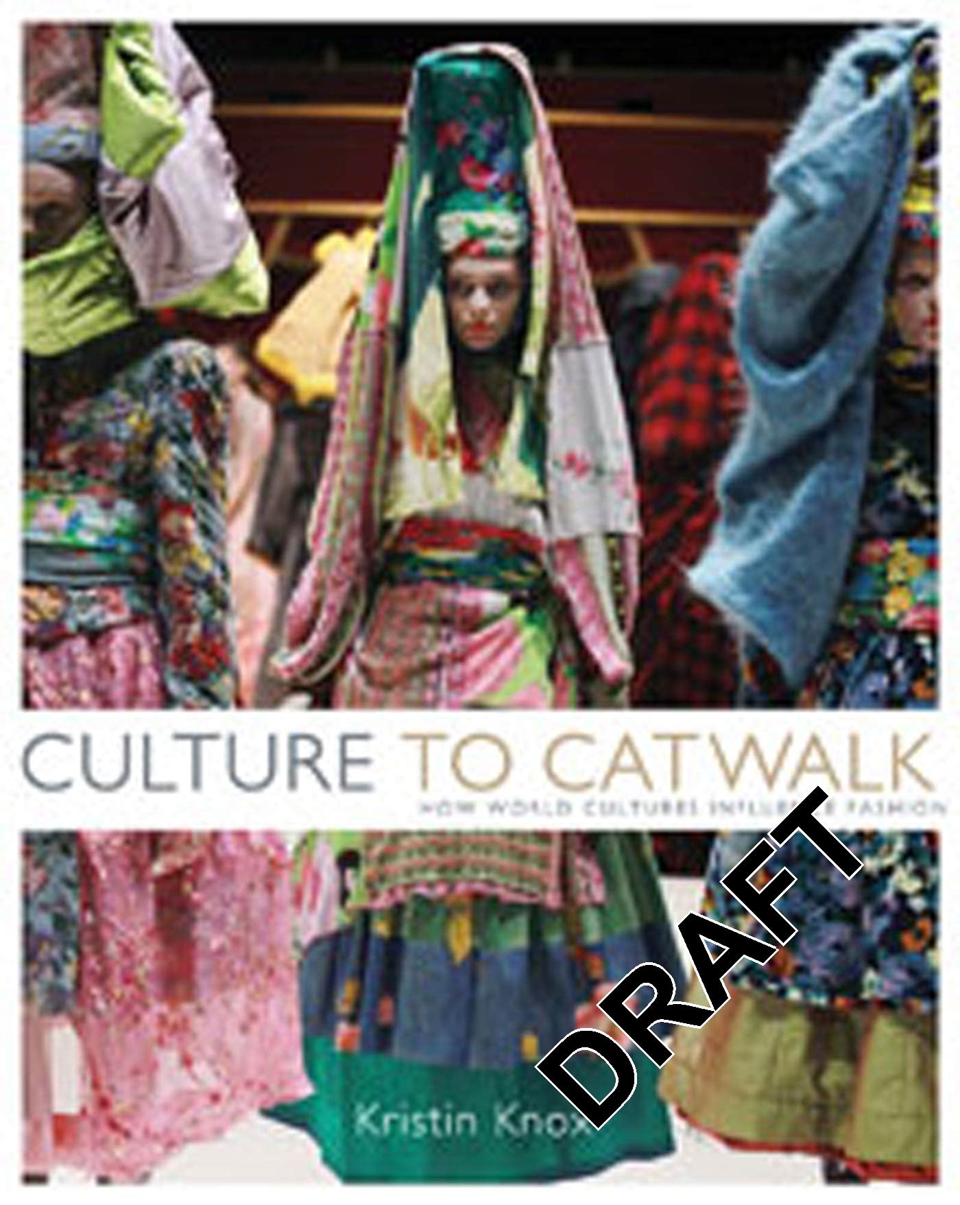 Culture to Catwalk: How World Cultures Influence Fashion 9781408130711