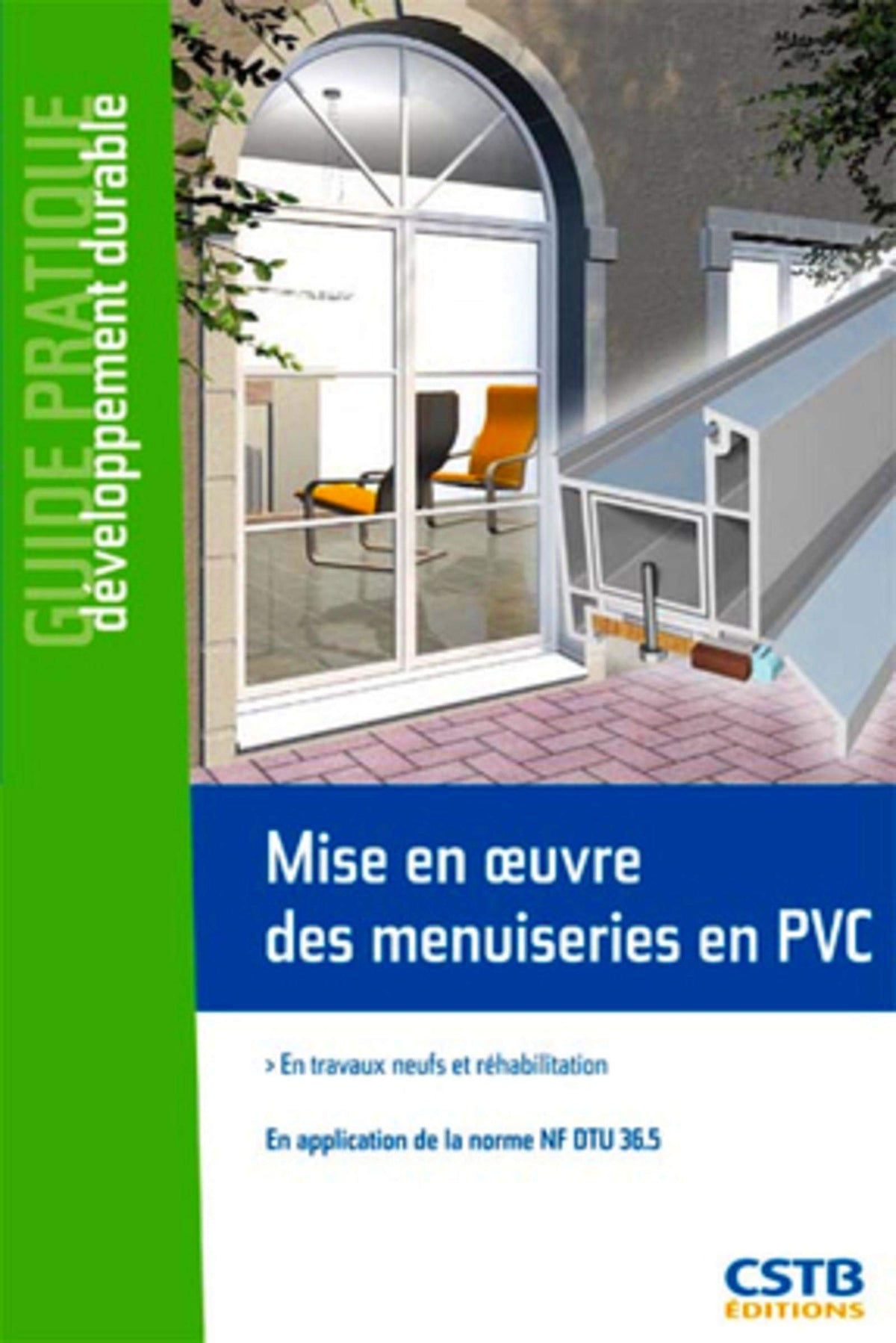 MISE EN OEUVRE DES MENUISERIES EN PVC. EN TRAVAUX NEUFS ET REHABILITATION 9782868914217