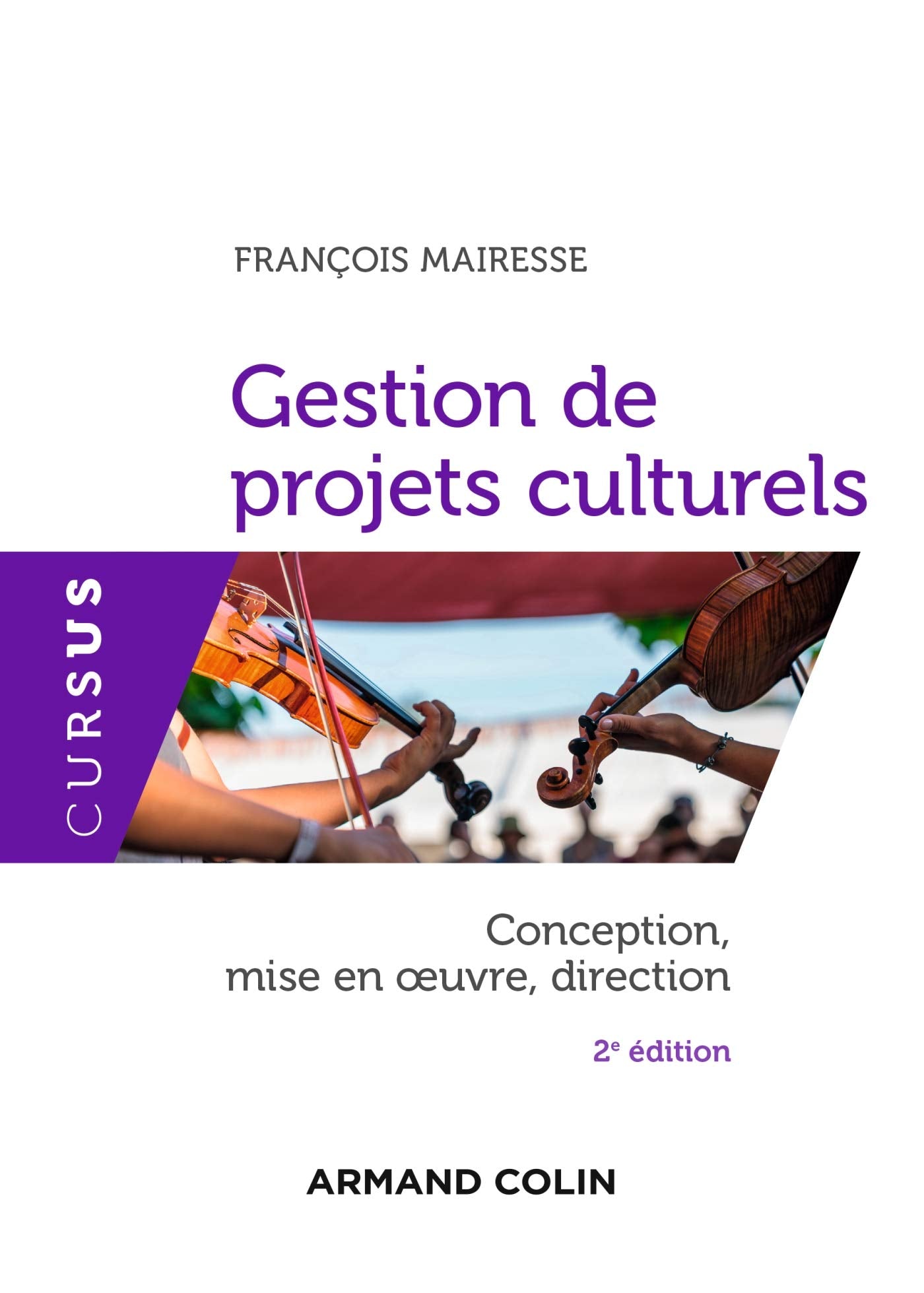 Gestion de projets culturels - 2e éd. - Conception, mise en oeuvre, direction: Conception, mise en oeuvre, direction 9782200628048