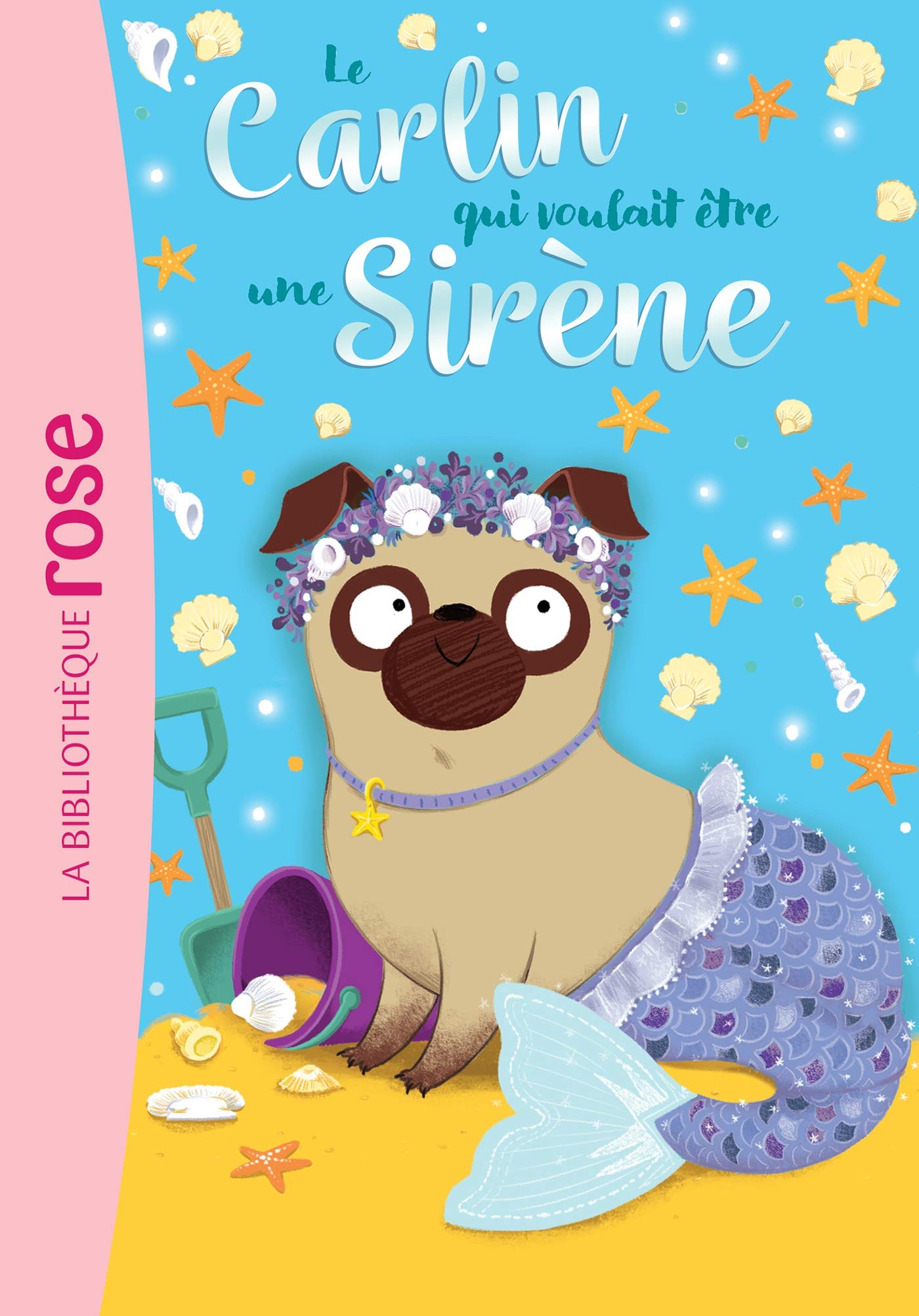 Le carlin qui voulait être... 04 - Une sirène 9782017131267