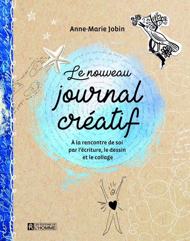 Le nouveau journal créatif - A la rencontre de soi par l'écriture, le dessin et le collage 9782761954822