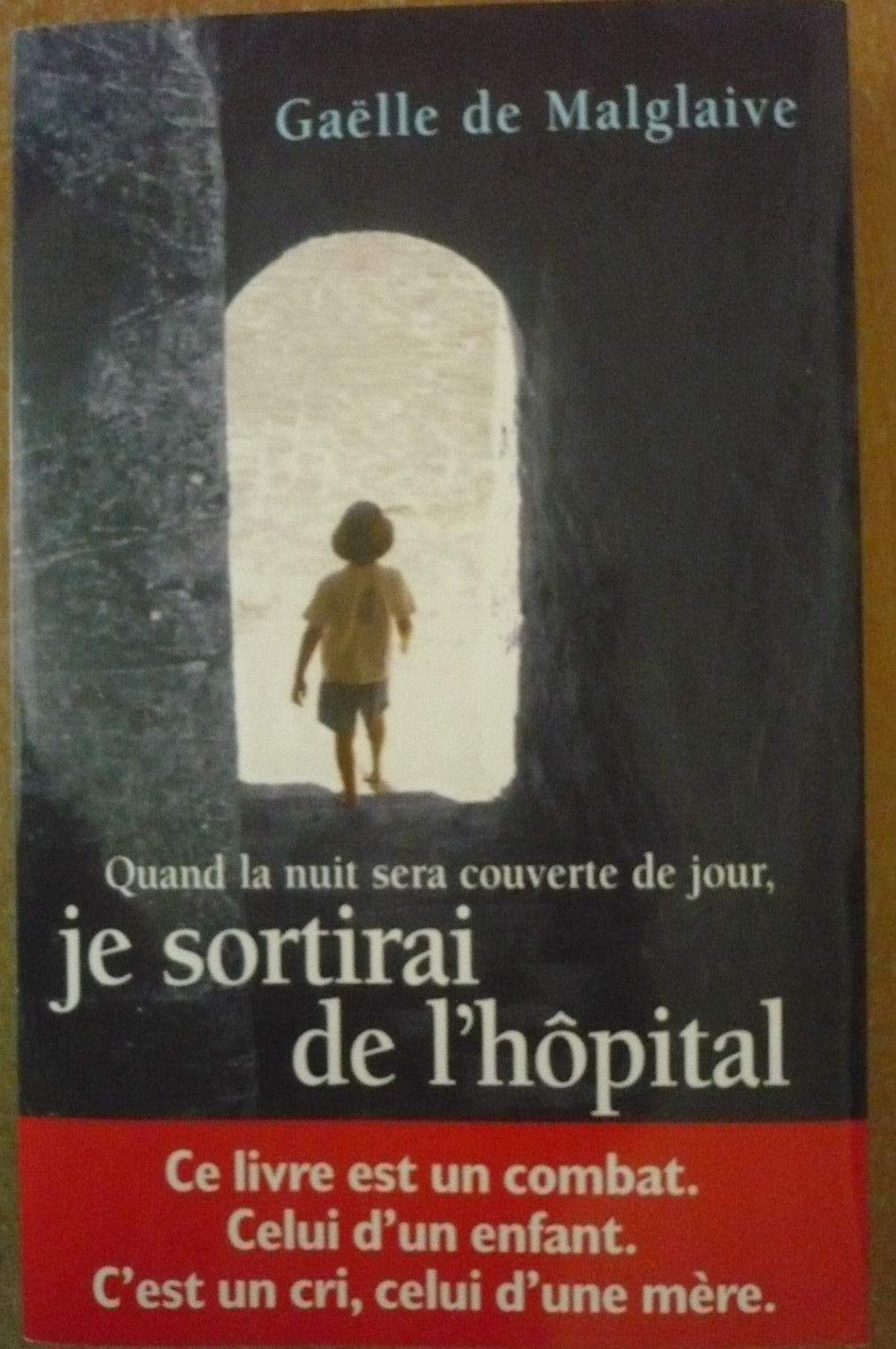 Quand la nuit sera couverte de jour, je sortirai de l'hôpital 9782744198755
