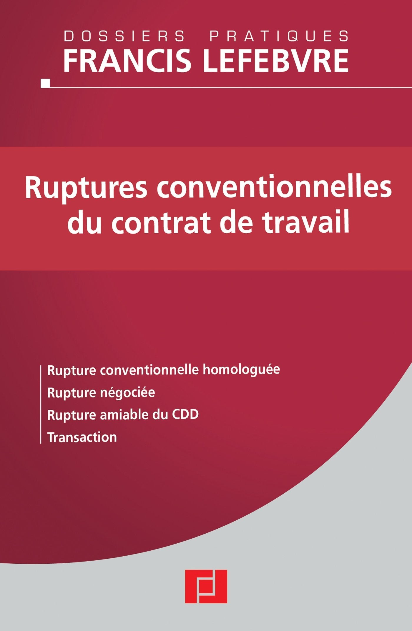 Ruptures conventionnelles du contrat de travail: Rupture conventionnelle homologuée, Rupture négociée, Rupture amiable du CDD, Transaction 9782851158482