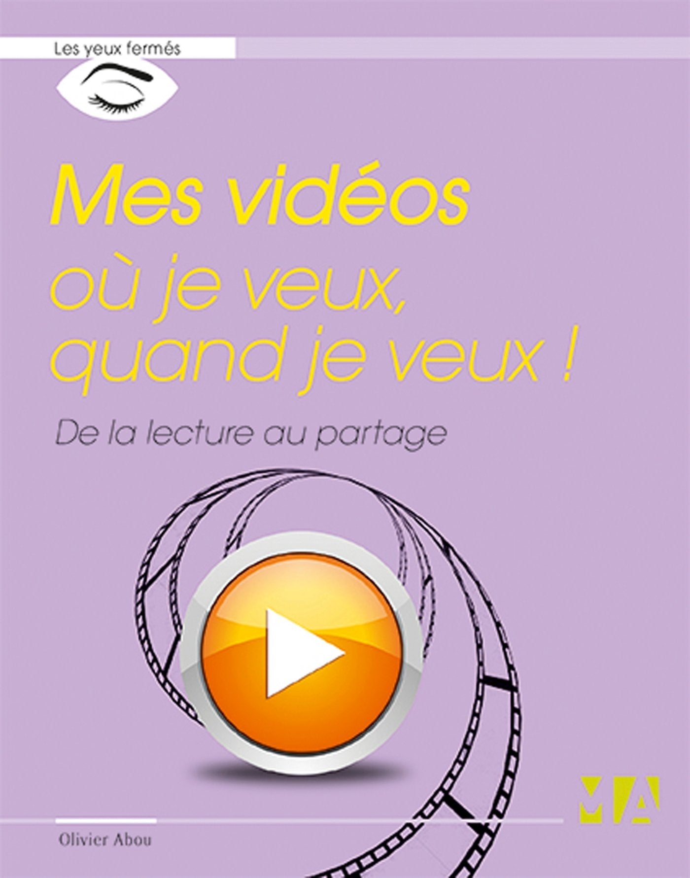 MES VIDEOS OU JE VEUX QUAND JE VEUX 9782822403153