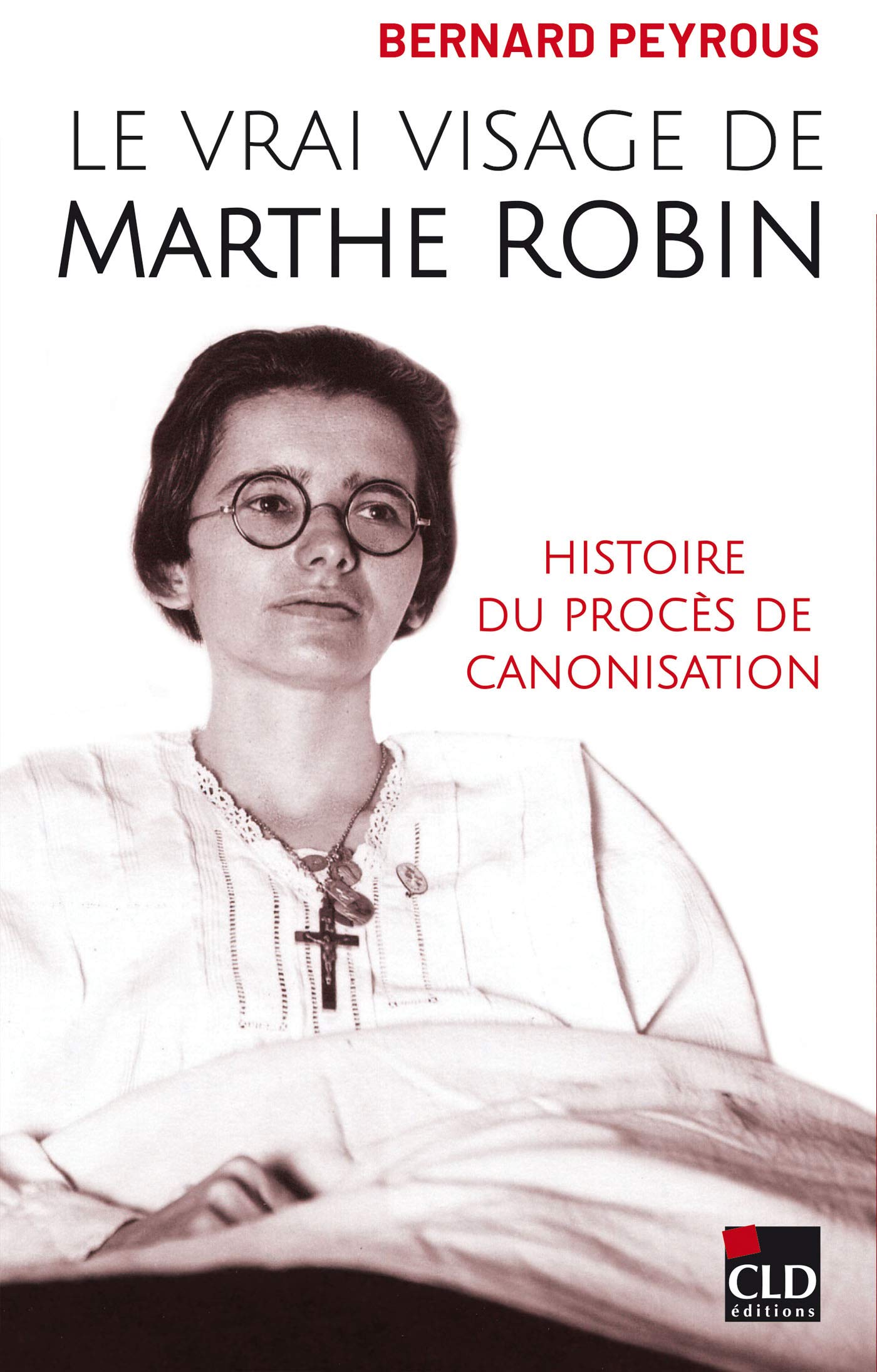 Le vrai visage de Marthe Robin: Histoire du procès de canonisation 9782854436112