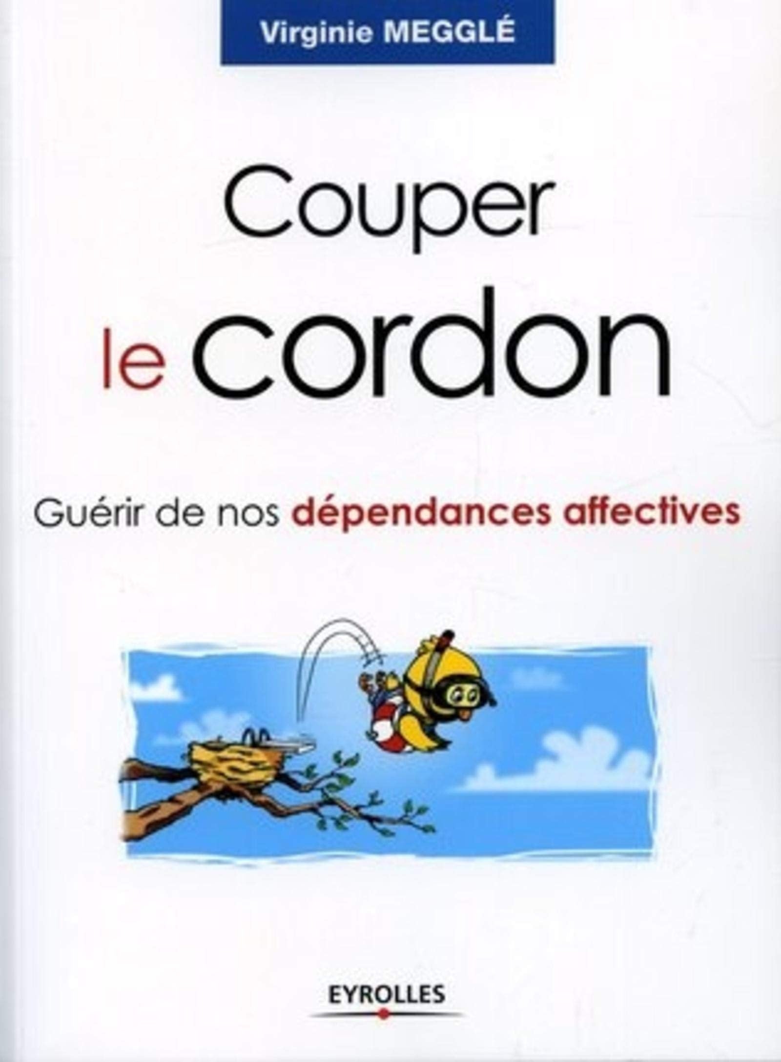 Couper le cordon: Guérir de nos dépendances affectives 9782708132917