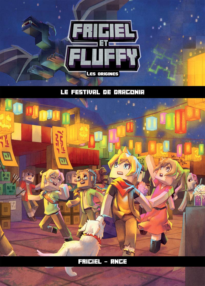 Frigiel et Fluffy, Les Origines (T1) : Le Festival de Dragonia - Lecture roman jeunesse aventures Minecraft - Dès 8 ans 9782375541623