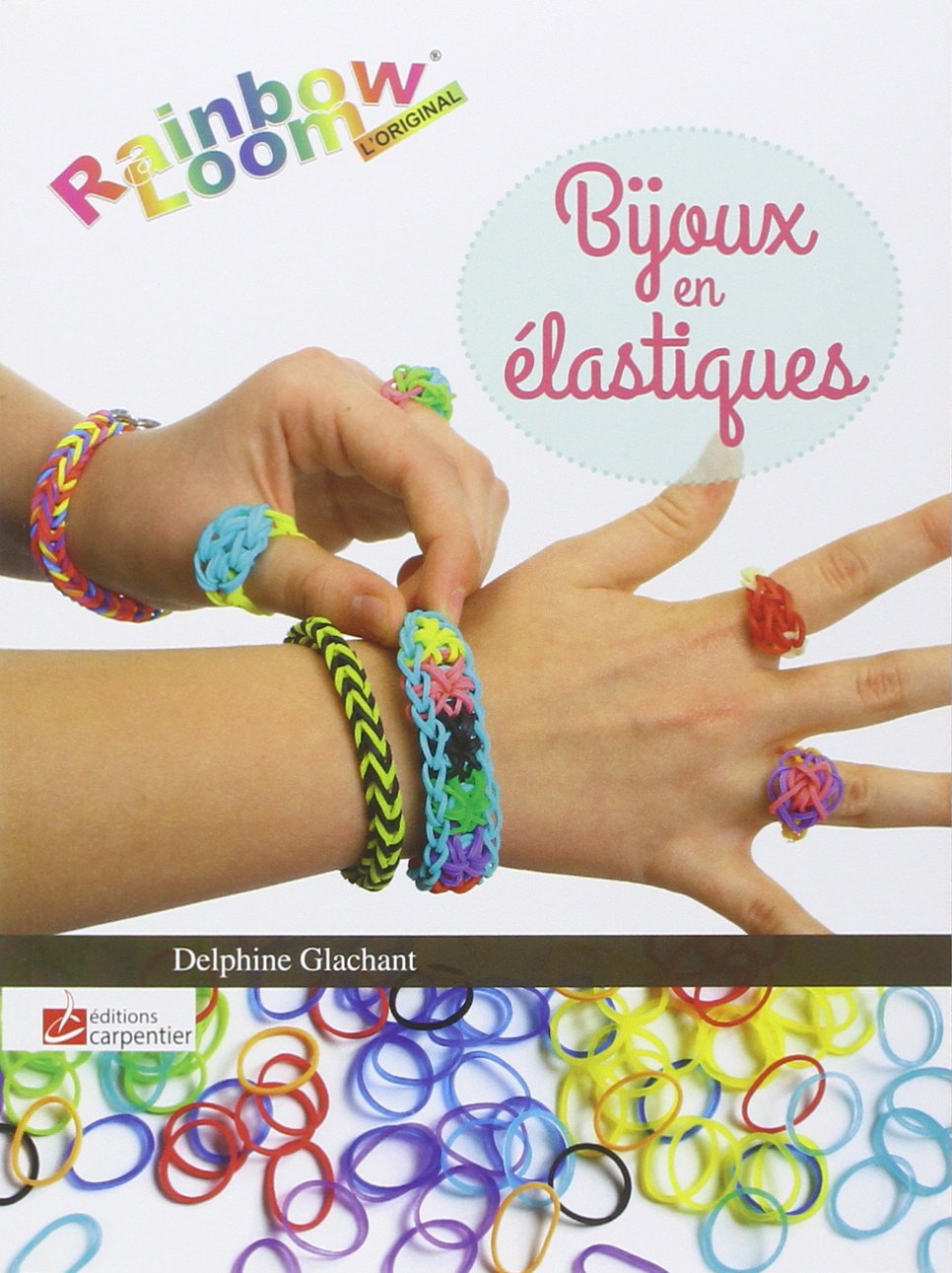 Bijoux en élastiques: Rainbow Loom 9782841678938