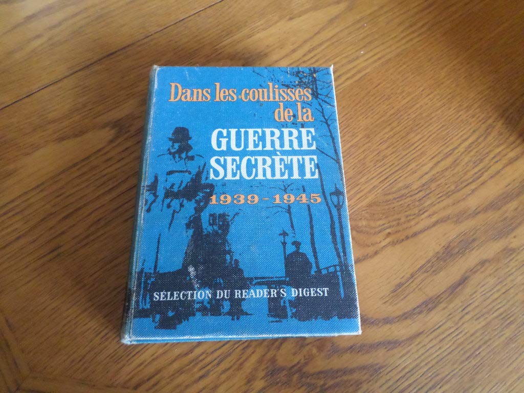Dans les coulisses de la guerre secrete, 1939-1945 