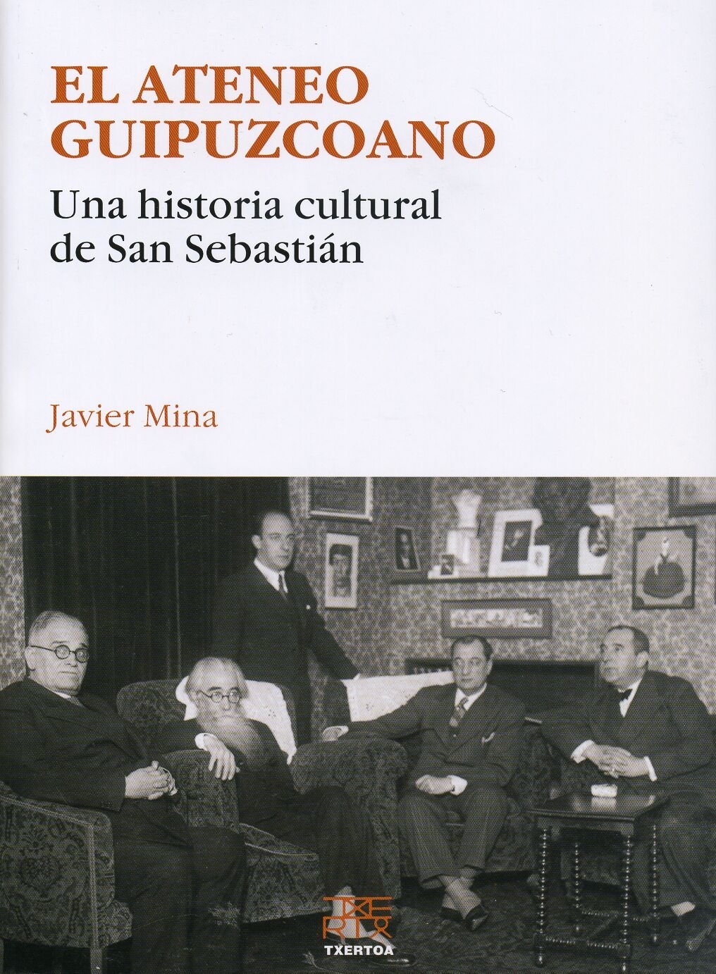 El Ateneo Guipuzcoano. Una historia cultural de San Sebastián 9788471484109
