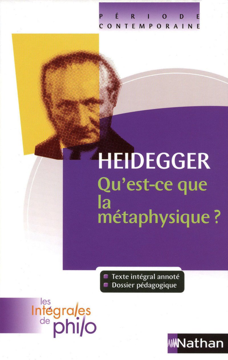 Les intégrales de Philo - HEIDEGGER, Qu'est ce que la Métaphysique? 9782091873084