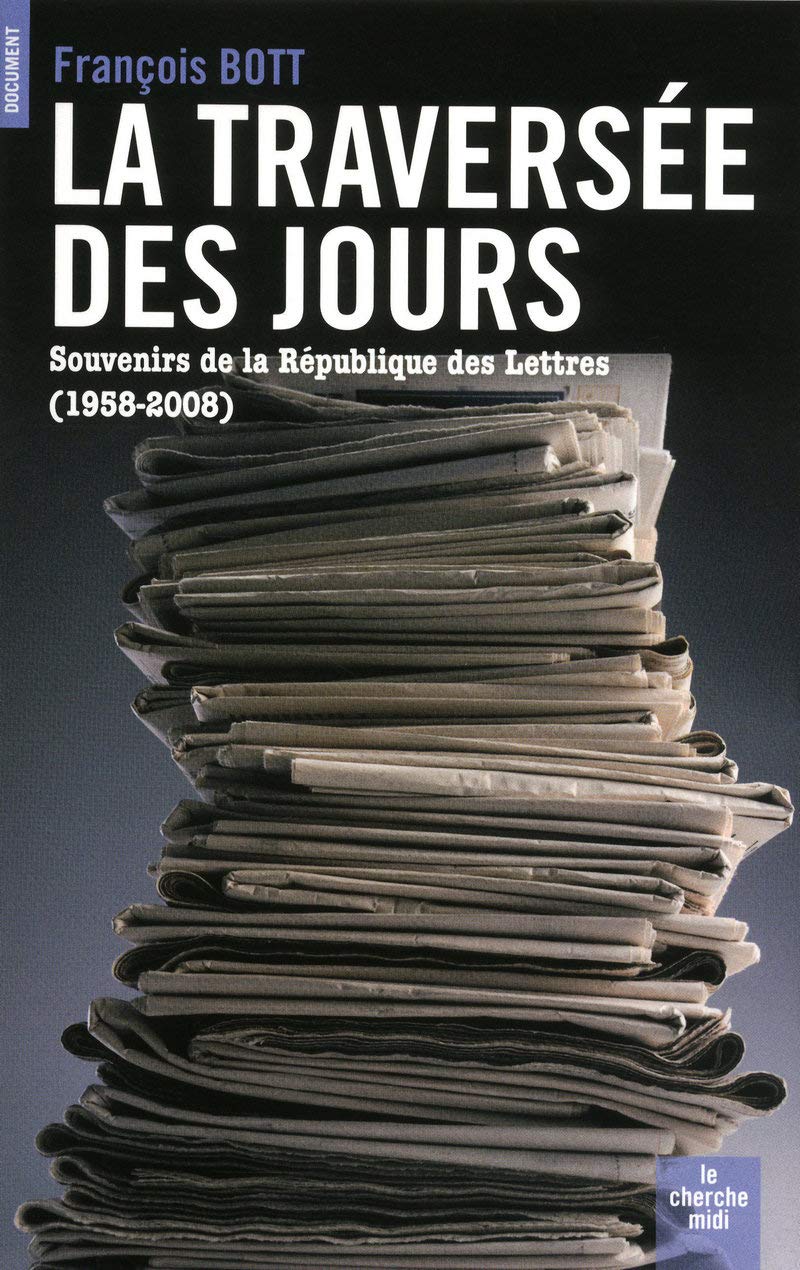 La traversée des jours: Souvenirs de la République des Lettres (1958-2008) 9782749113678