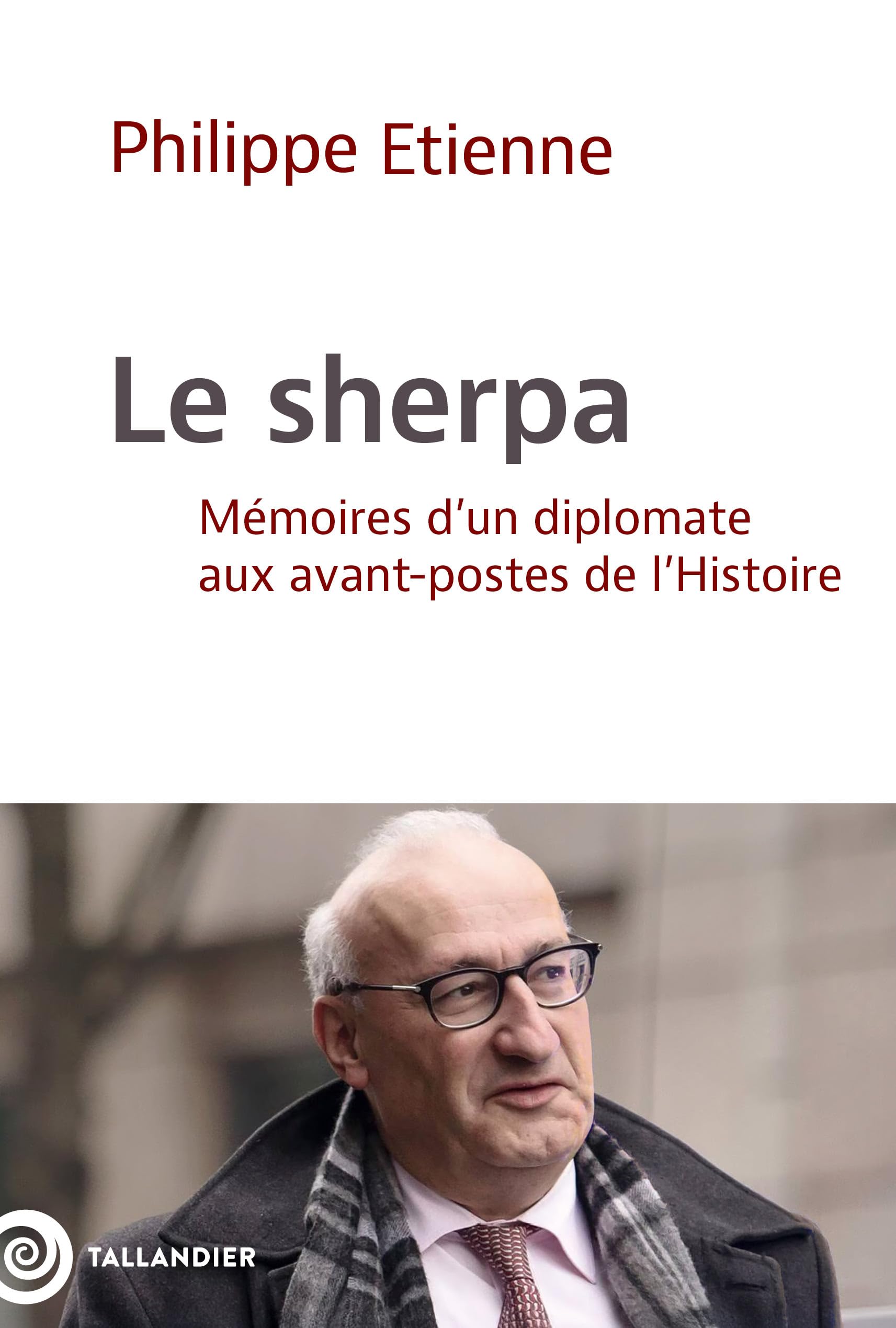 Le sherpa: Mémoires d'un diplomate aux avant-postes de l'Histoire 9791021062603