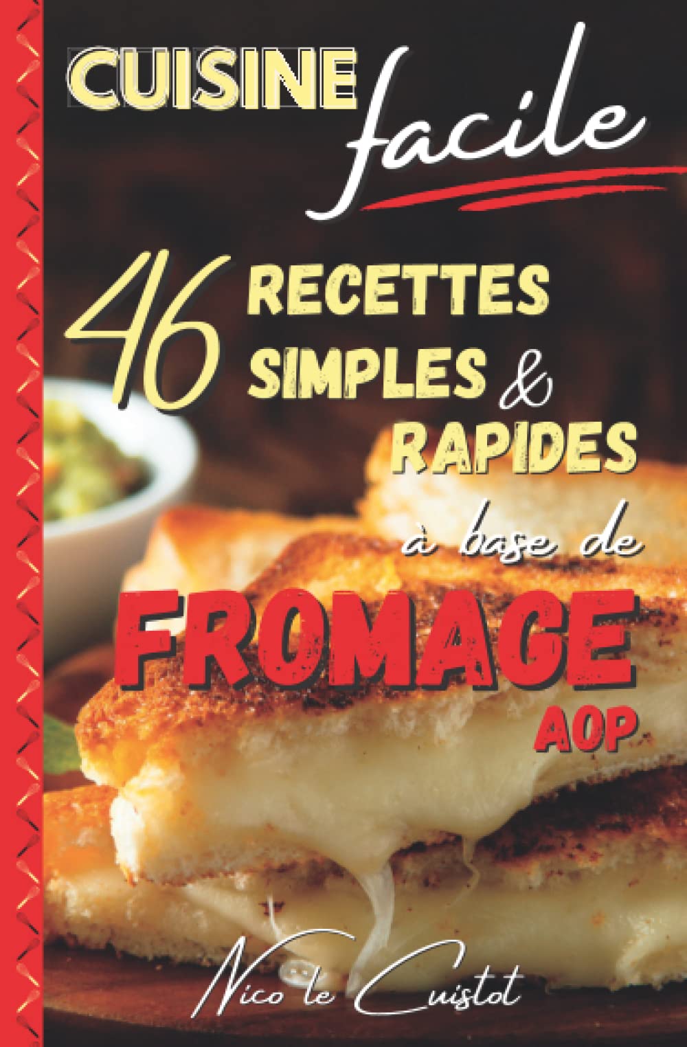 Cuisine facile : 46 recettes simples et rapides à base de fromage AOP 9798829919801
