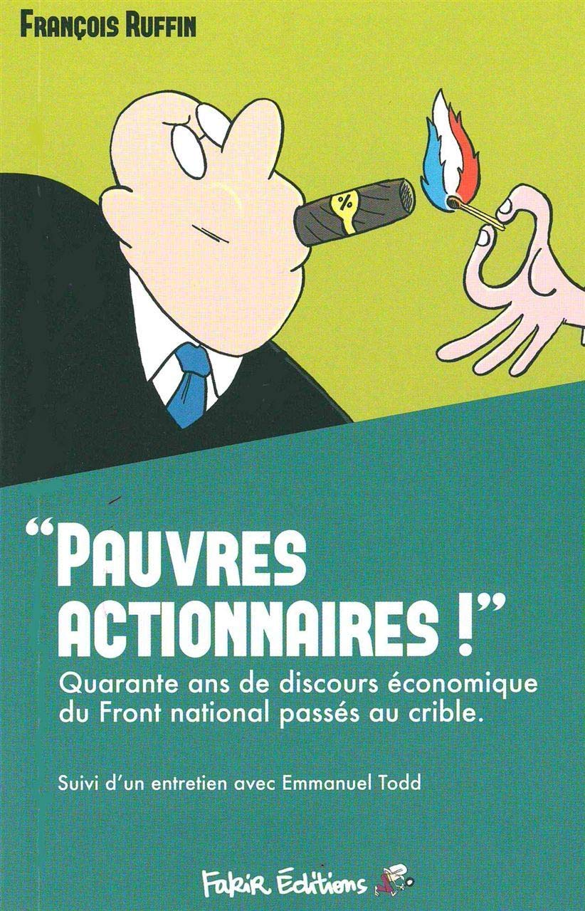 "Pauvres actionnaires !": Quarante ans de discours économique du Front national passés au crible 9782369210078