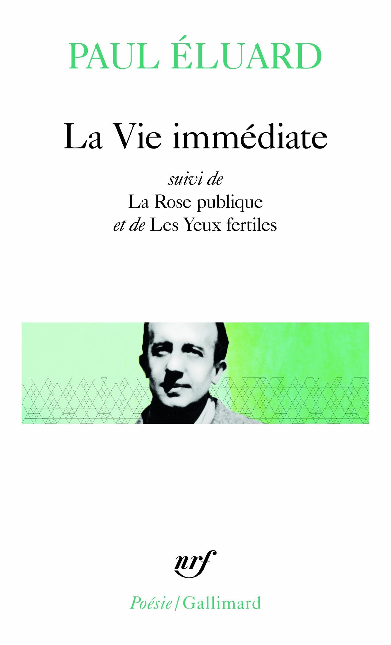 La Vie immédiate, suivi de "L'Evidence poétique" et "La Rose publique" 9782070300969