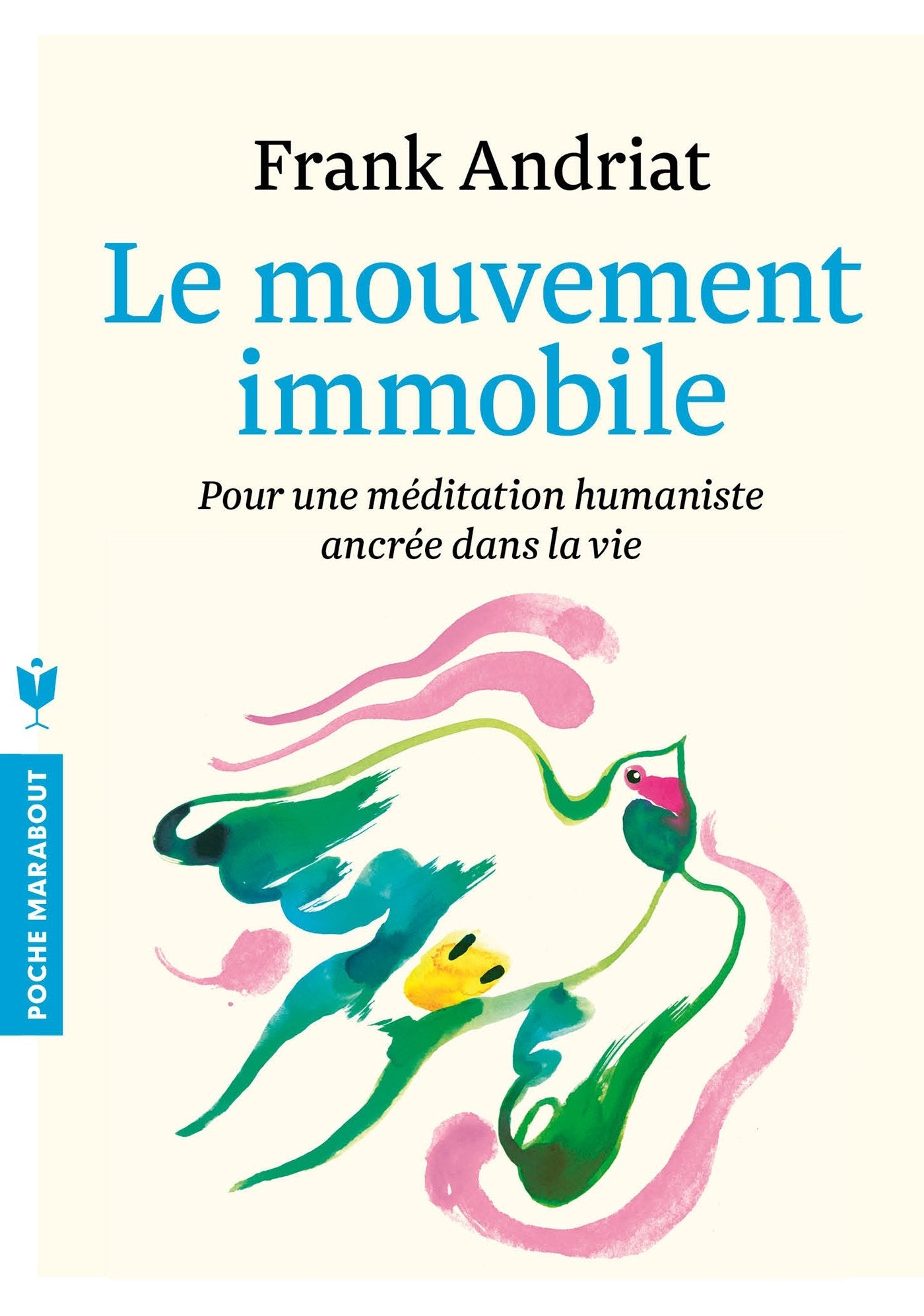 Le mouvement immobile: Pour une méditation humaniste ancrée dans la vie 9782501124645