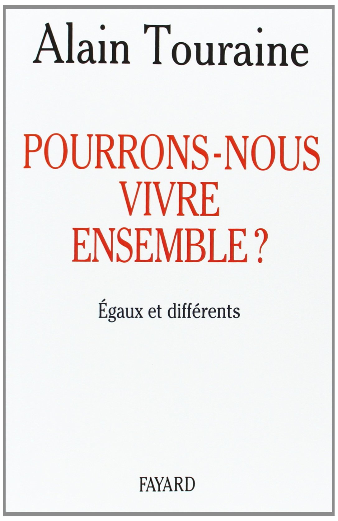 Pourrons-nous vivre ensemble ? égaux et différents 9782213598727