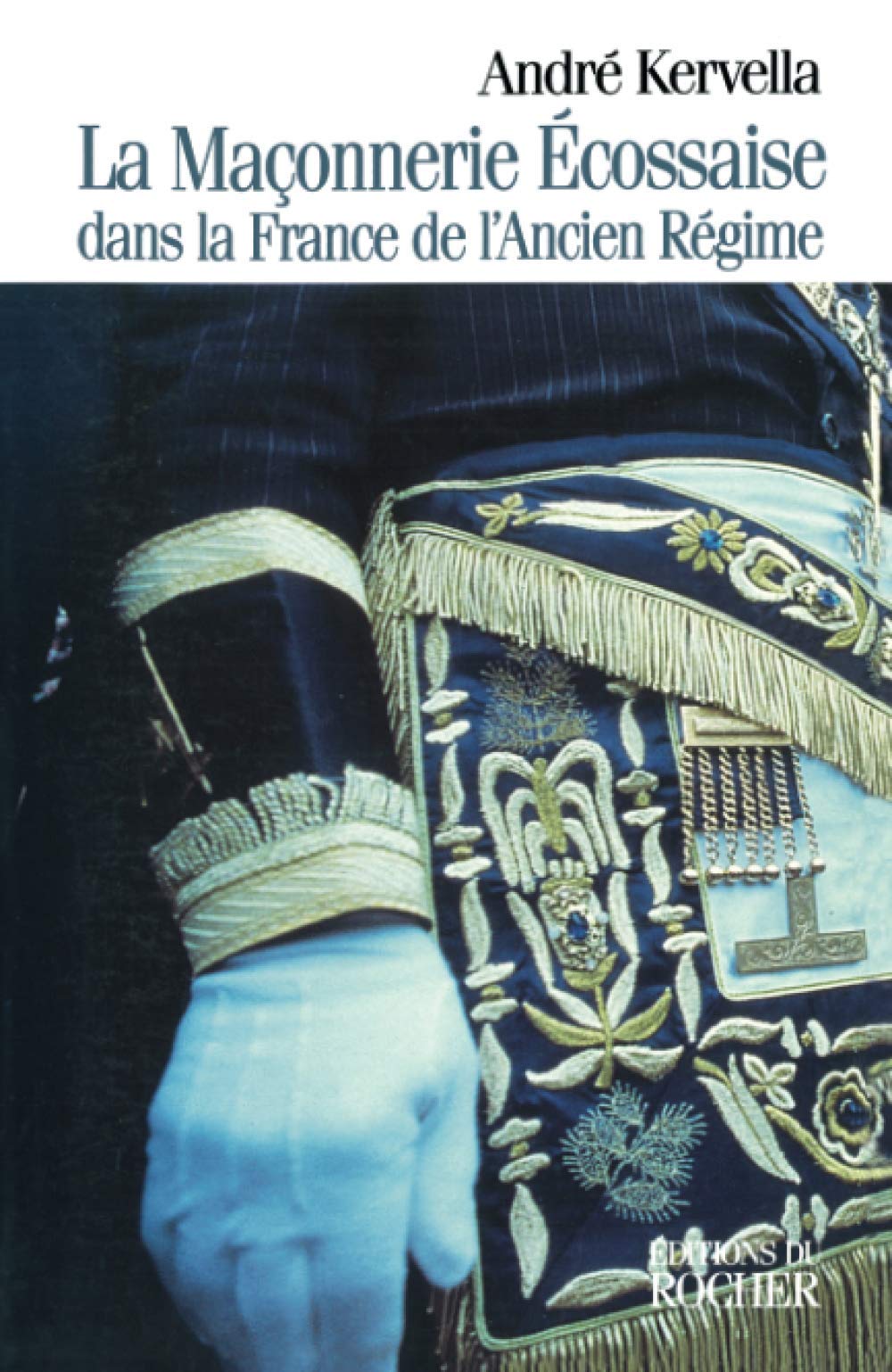 La maçonnerie écossaise dans la France de l'Ancien Régime. Les années obscures, 1720-1755 9782268032580