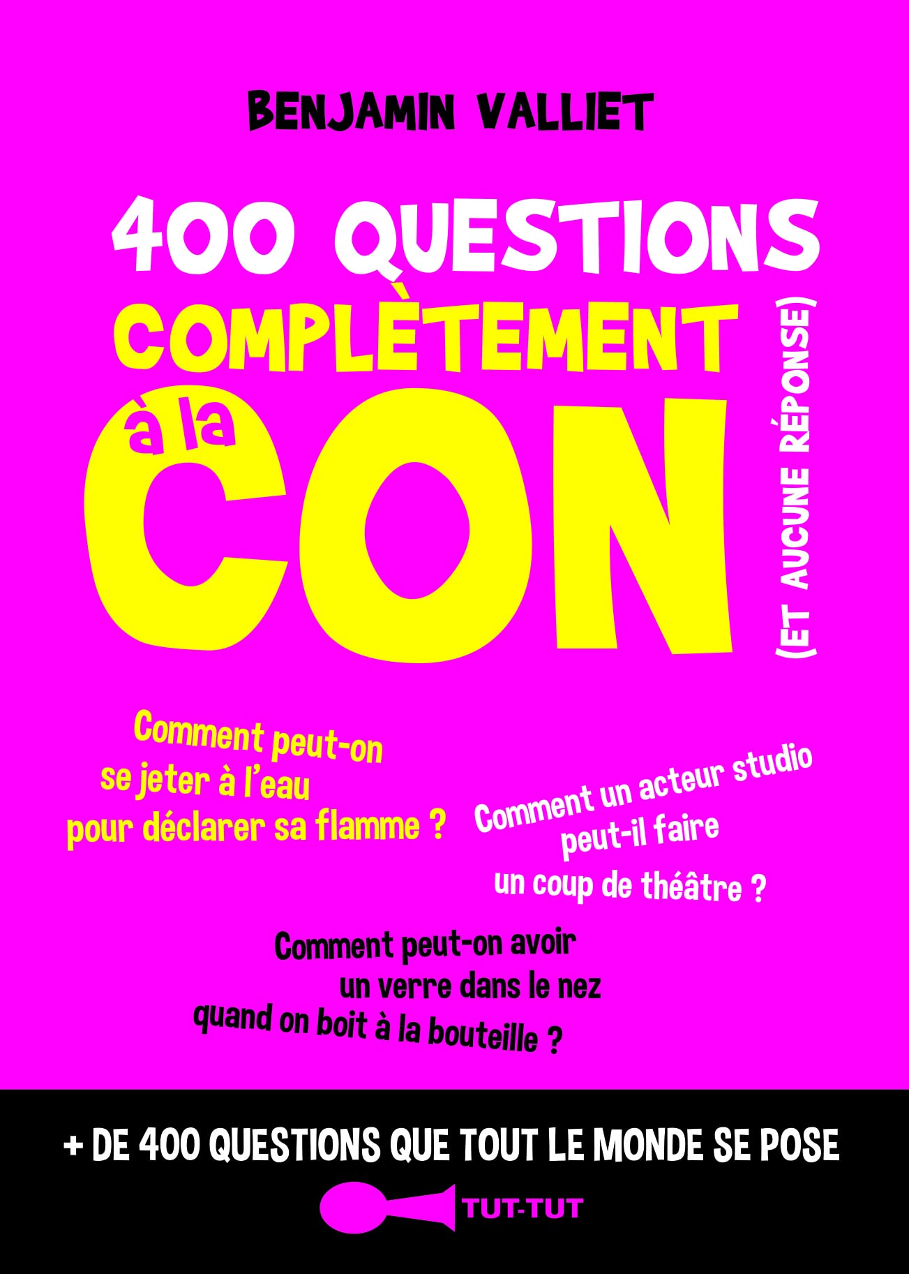 400 questions complètement à la con: (et aucune réponse) 9782367041667
