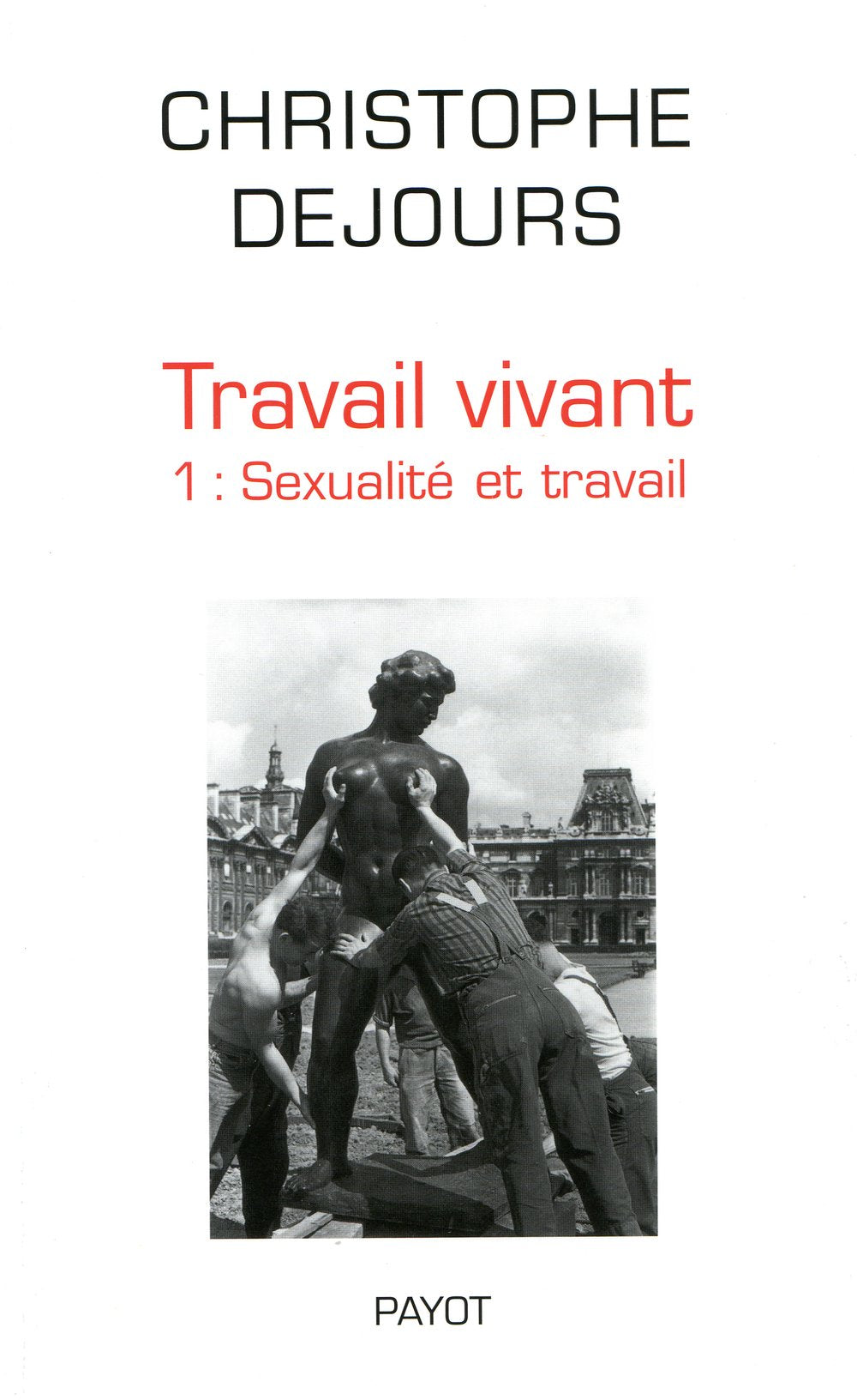 Travail vivant tome 1: Sexualité et travail 9782228904681