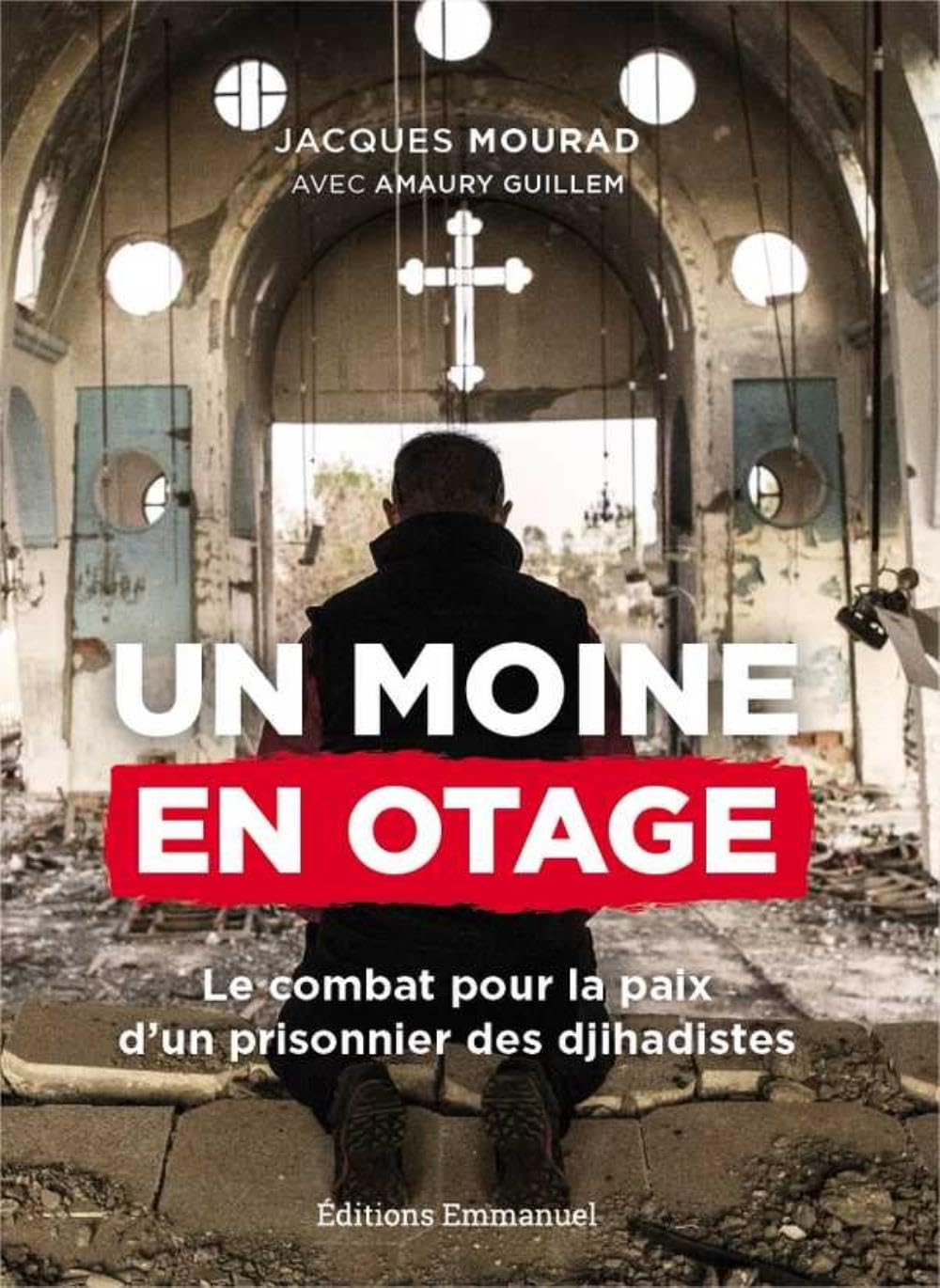 Un moine en otage, le combat pour la paix d'un prisonnier des djihadistes 9782353896868