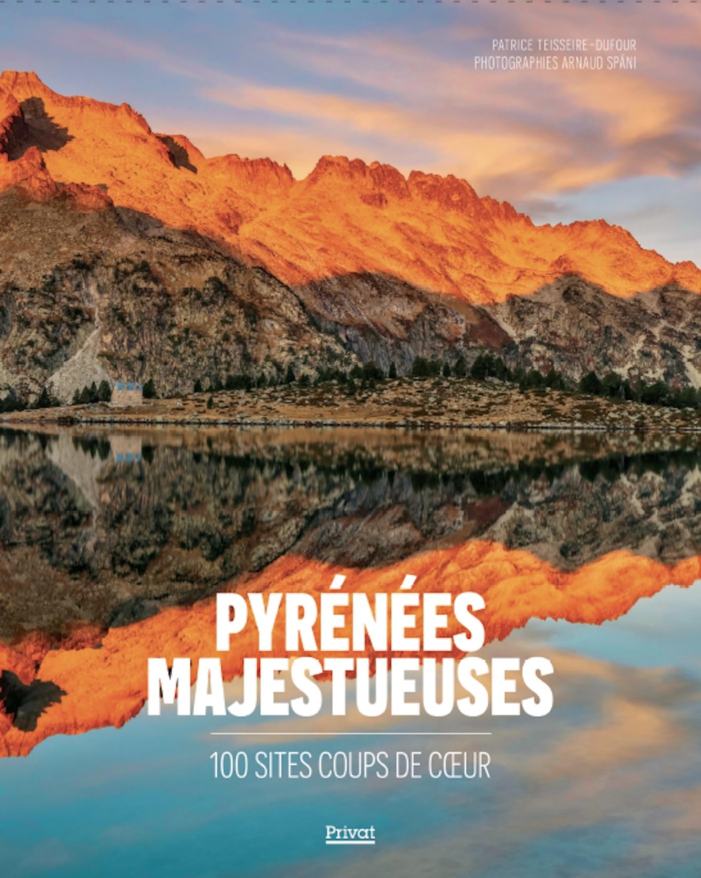 PYRÉNÉES MAJESTUEUSES: 100 sites coup de coeur 9782708983885