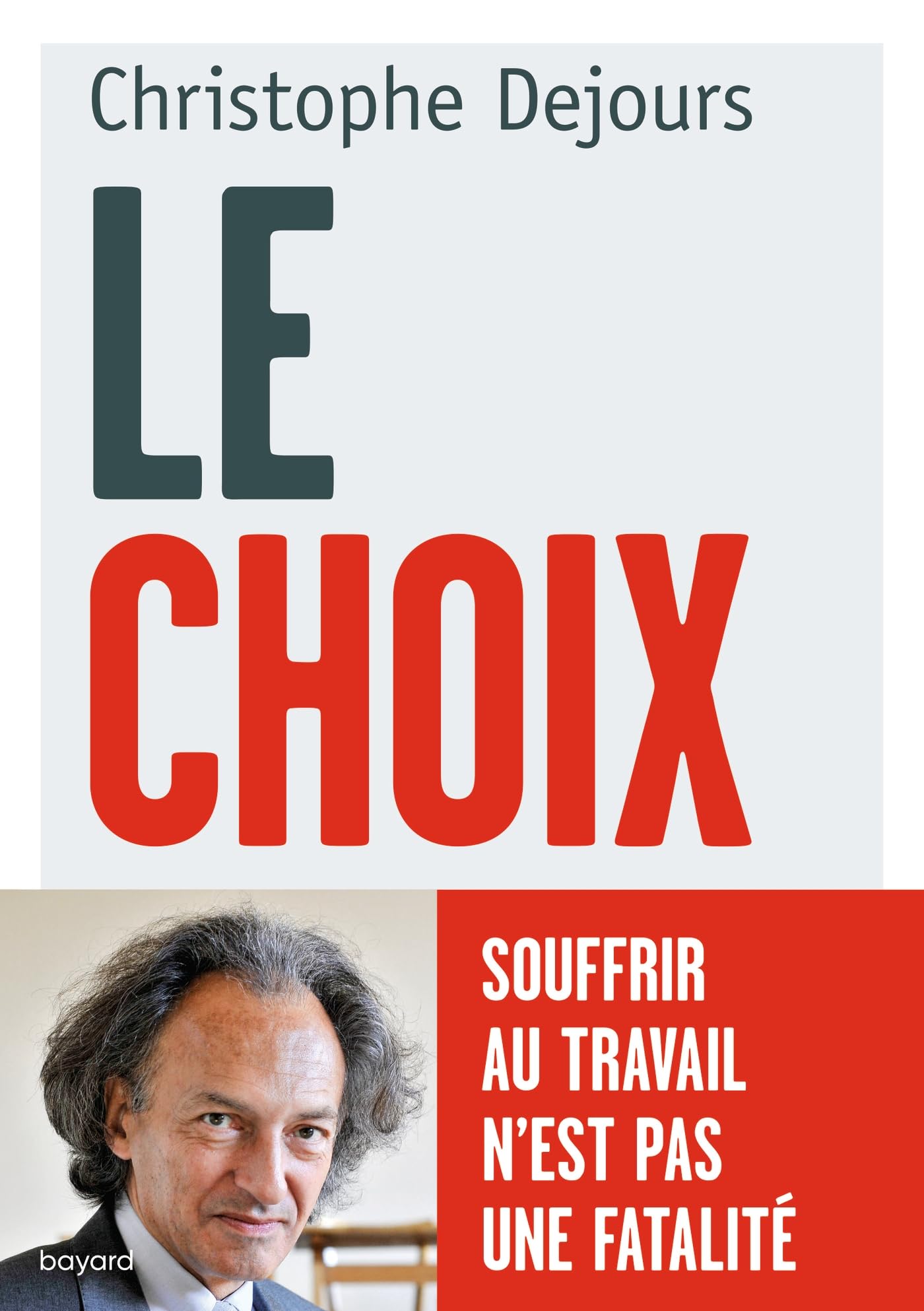Le choix: Souffrir au travail n'est pas une fatalité 9782227487949