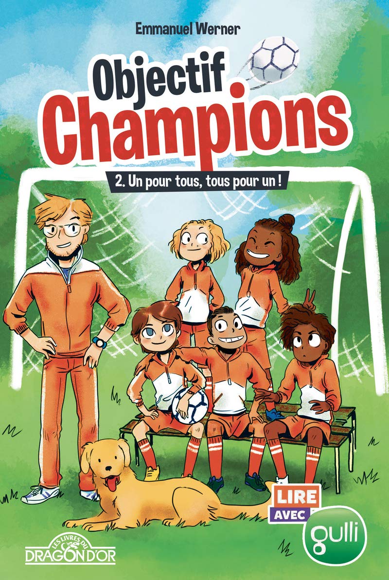 Lire avec Gulli - Objectif Champions - Tome 2 - Un pour tous, tous pour un ! - Lecture roman jeunesse foot - Dès 8 ans (02) 9782821212350