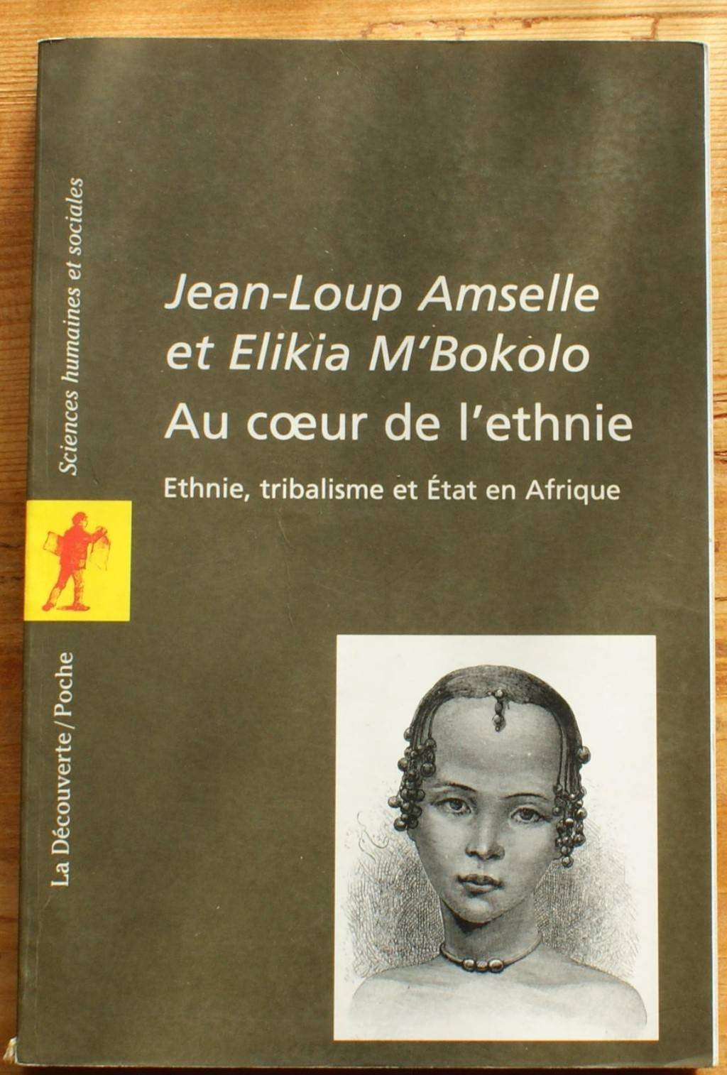 Au coeur de l'ethnie : Ethnie, tribalisme et Etat en Afrique 9782707129550