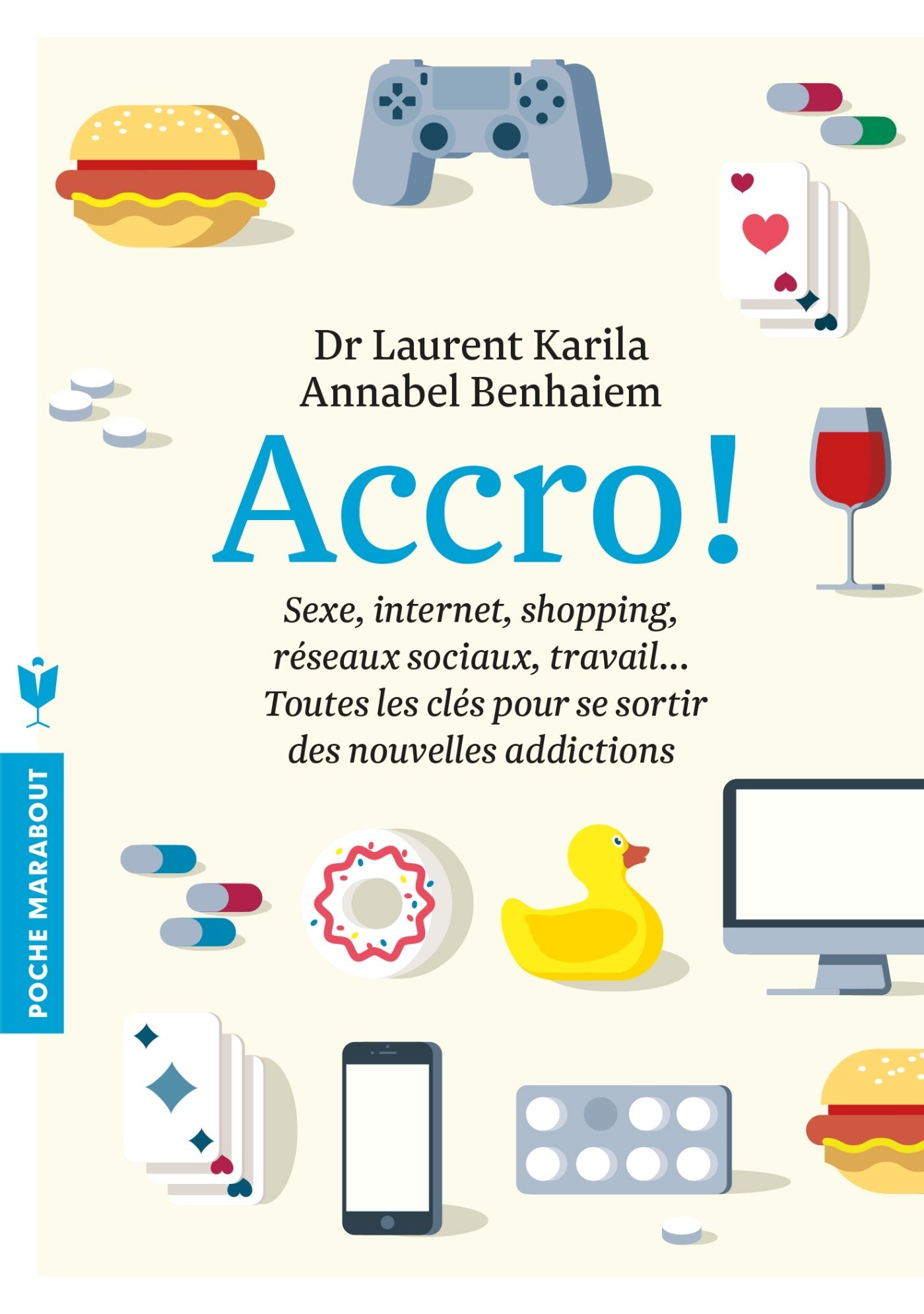 Accro-jeux, réseaux sociaux, bouffe, sexe, travail,les clés pour se sortir des nouvelles addictions 9782501090568