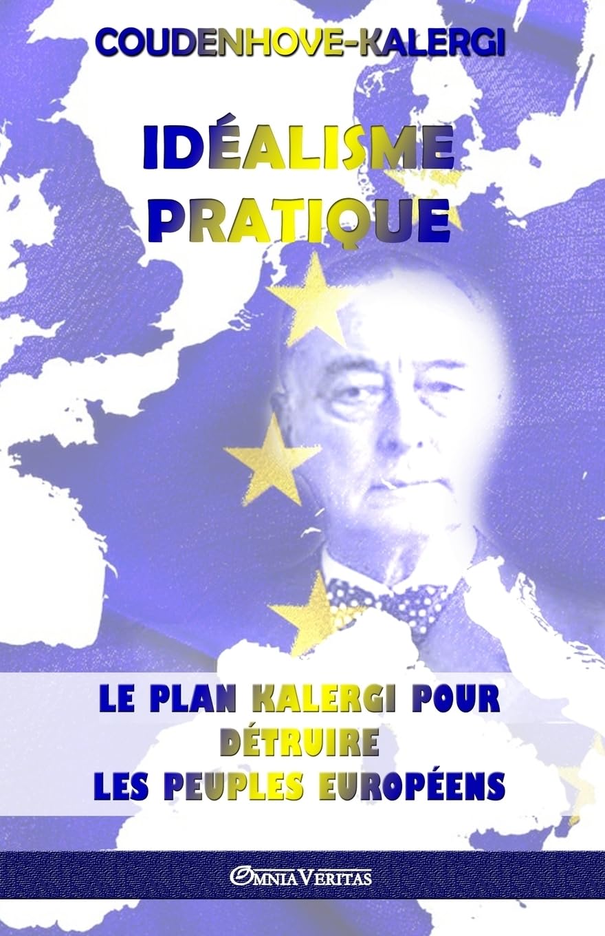 Idéalisme Pratique: Le plan Kalergi pour détruire les peuples européens 9781912452873