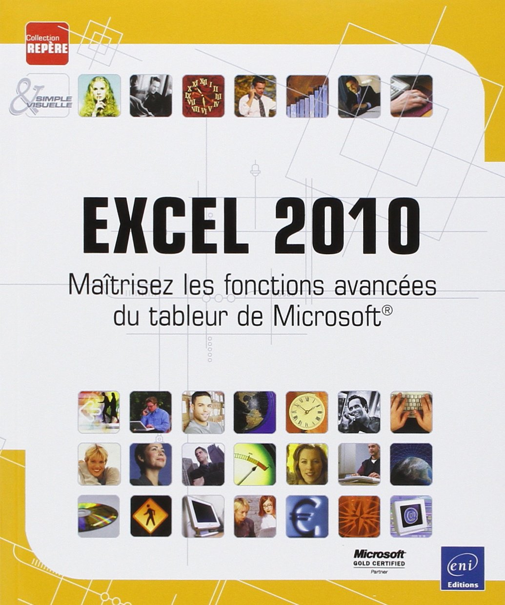 Excel 2010: Maîtrisez les fonctions avancées du tableur de Microsoft 9782746056787